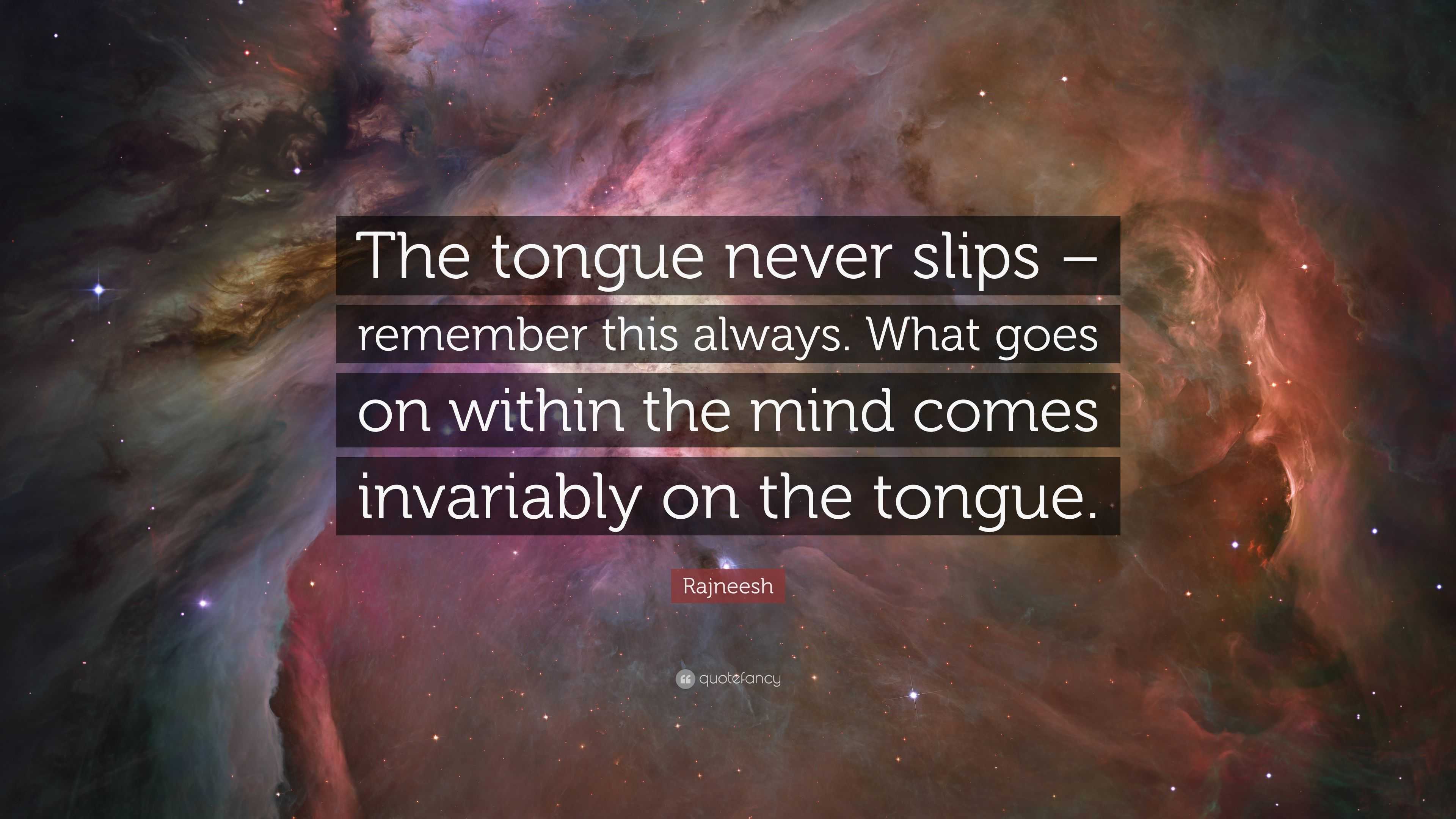 Rajneesh Quote: “The tongue never slips – remember this always. What ...