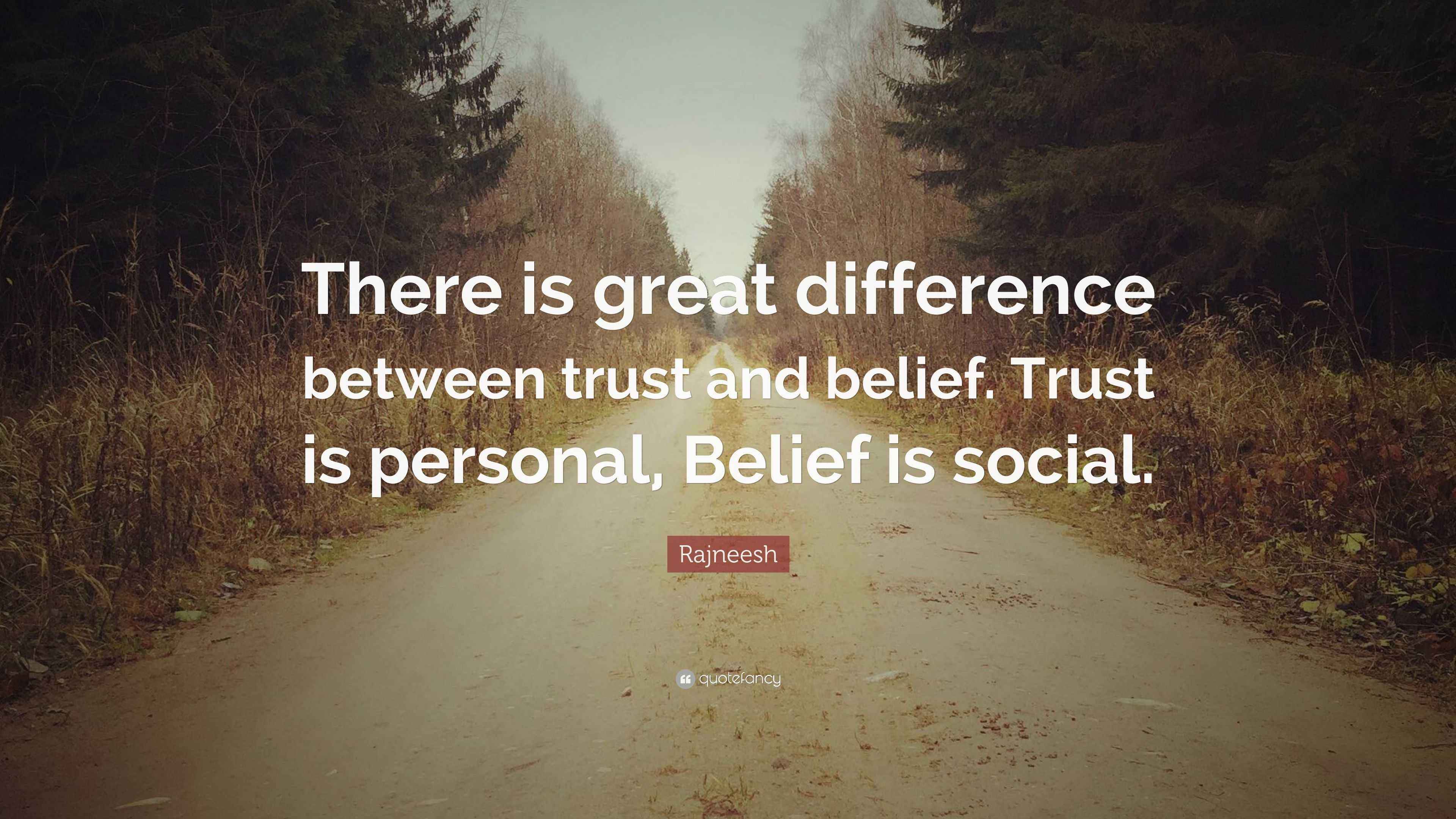 Rajneesh Quote “There is great difference between trust and belief