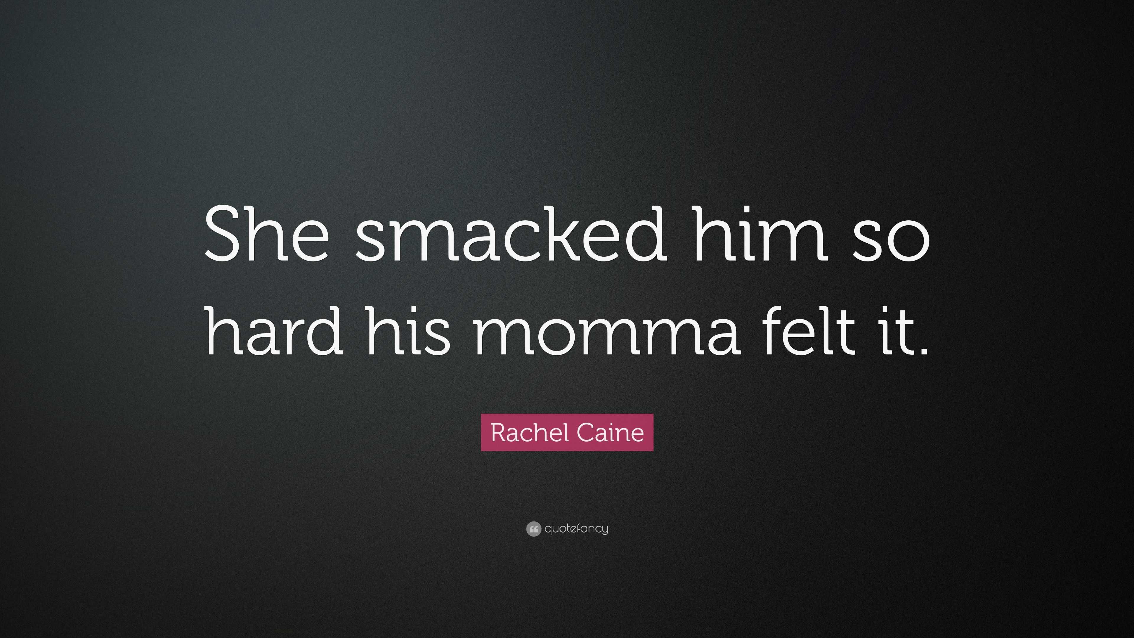 Rachel Caine Quote “she Smacked Him So Hard His Momma Felt It ”