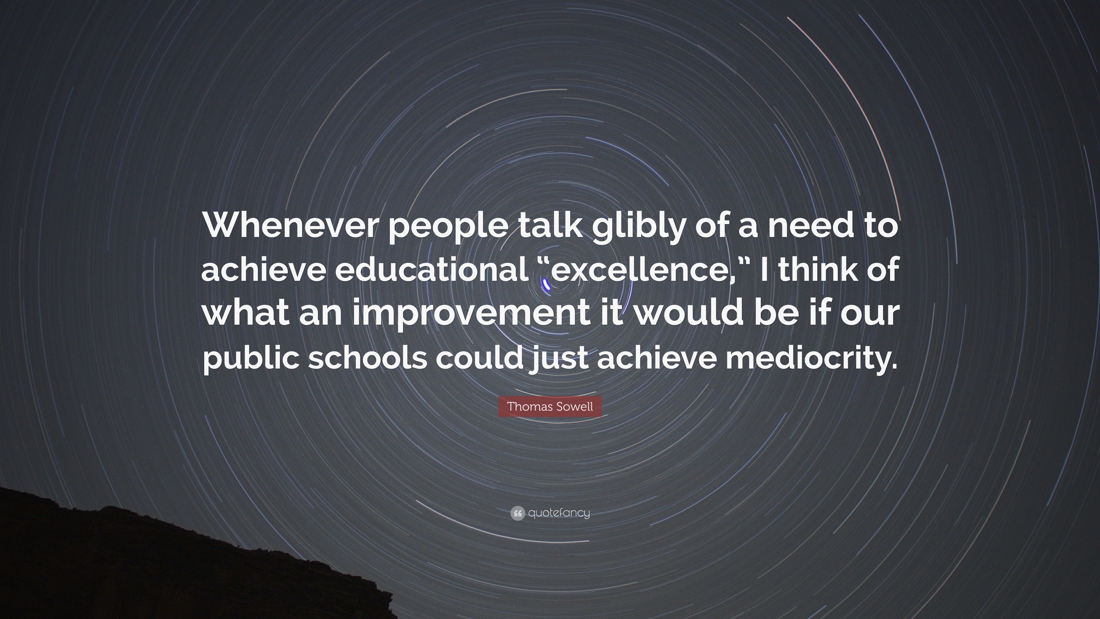 Thomas Sowell Quote: “Whenever people talk glibly of a need to achieve ...