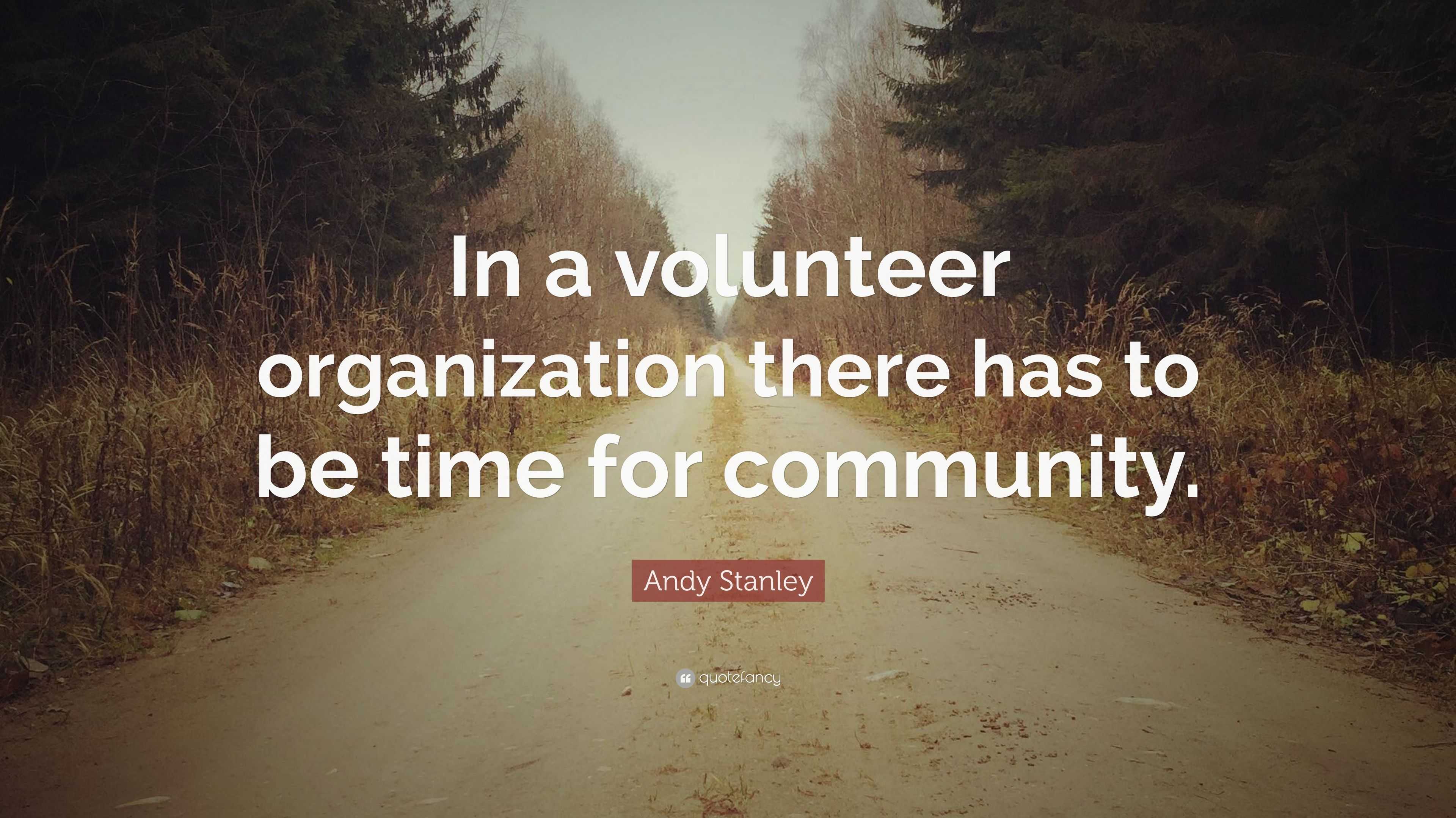 Andy Stanley Quote: “in A Volunteer Organization There Has To Be Time 