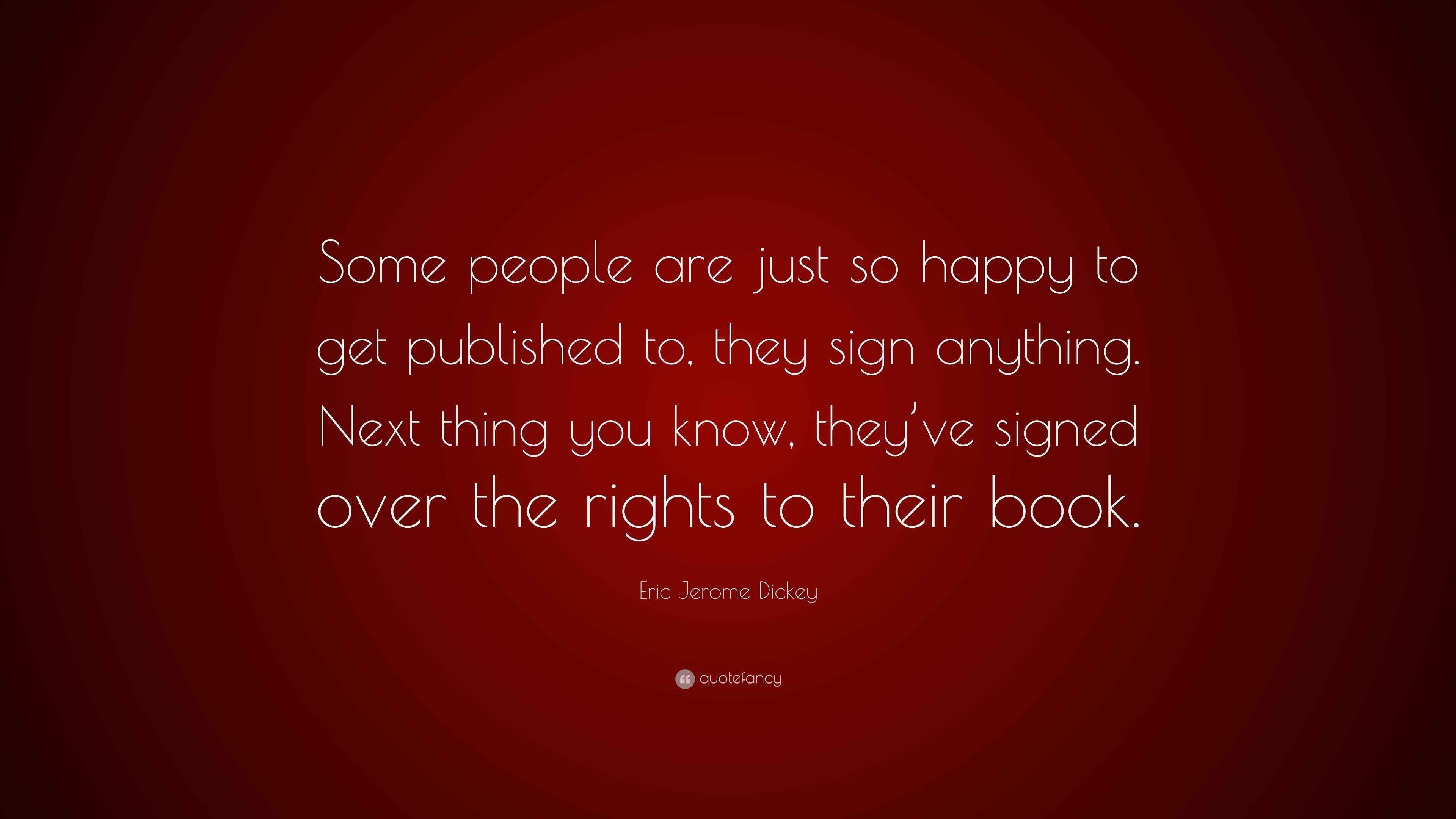 Eric Jerome Dickey Quote: “Some people are just so happy to get