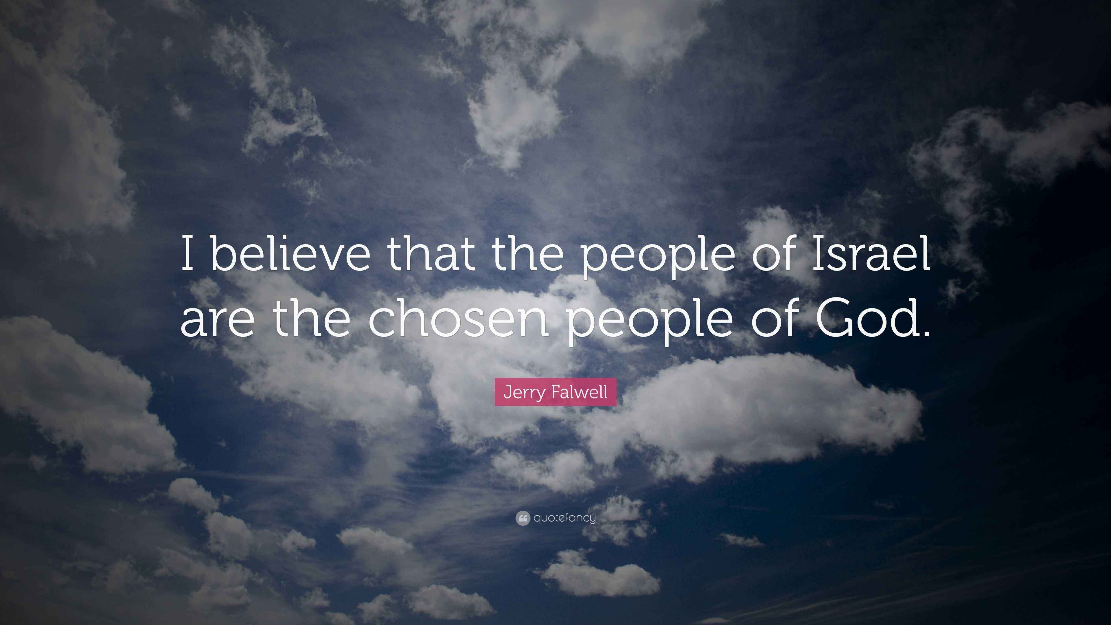 Jerry Falwell Quote: “I believe that the people of Israel are the ...