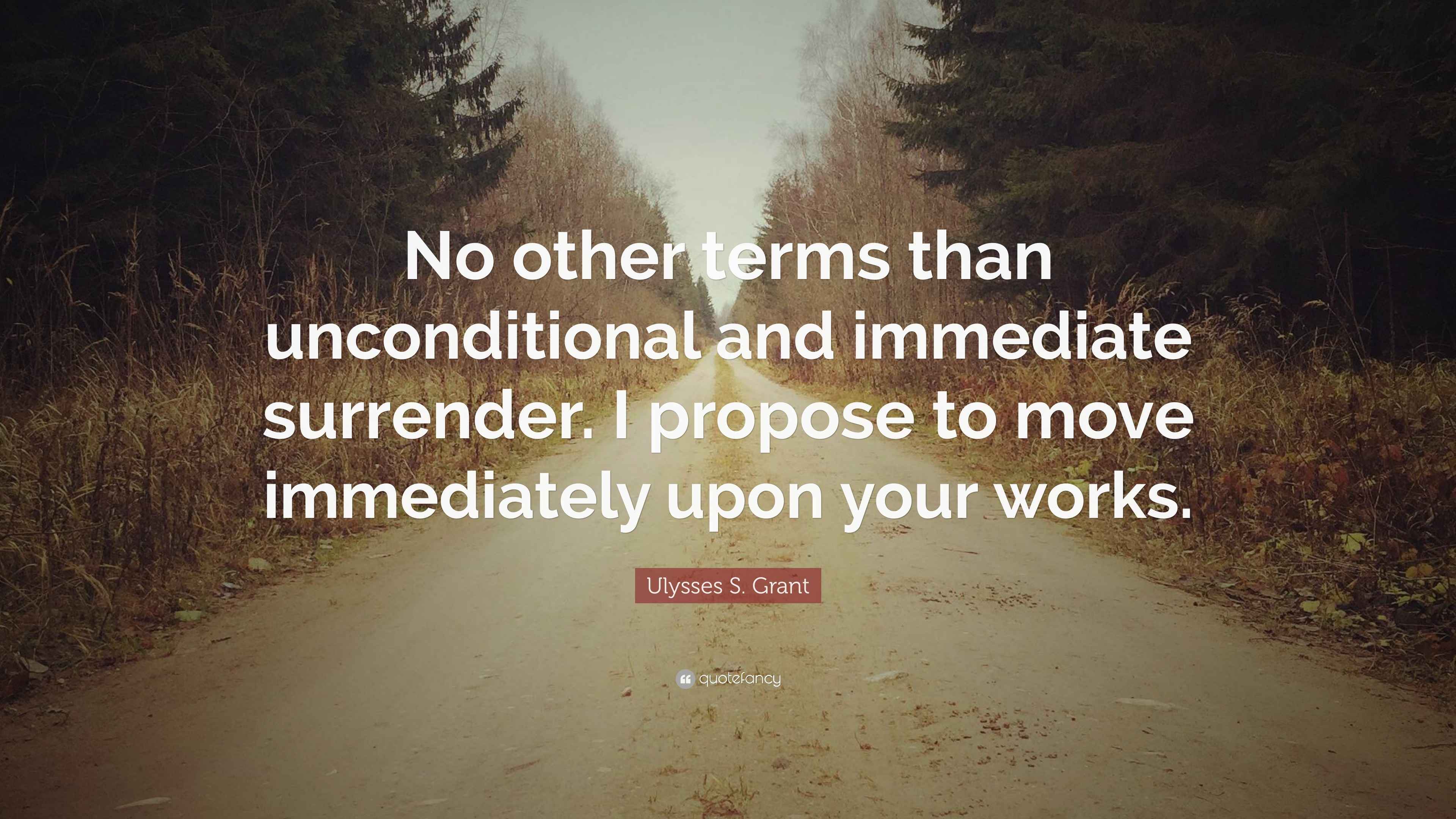 Ulysses S. Grant Quote “No other terms than unconditional and