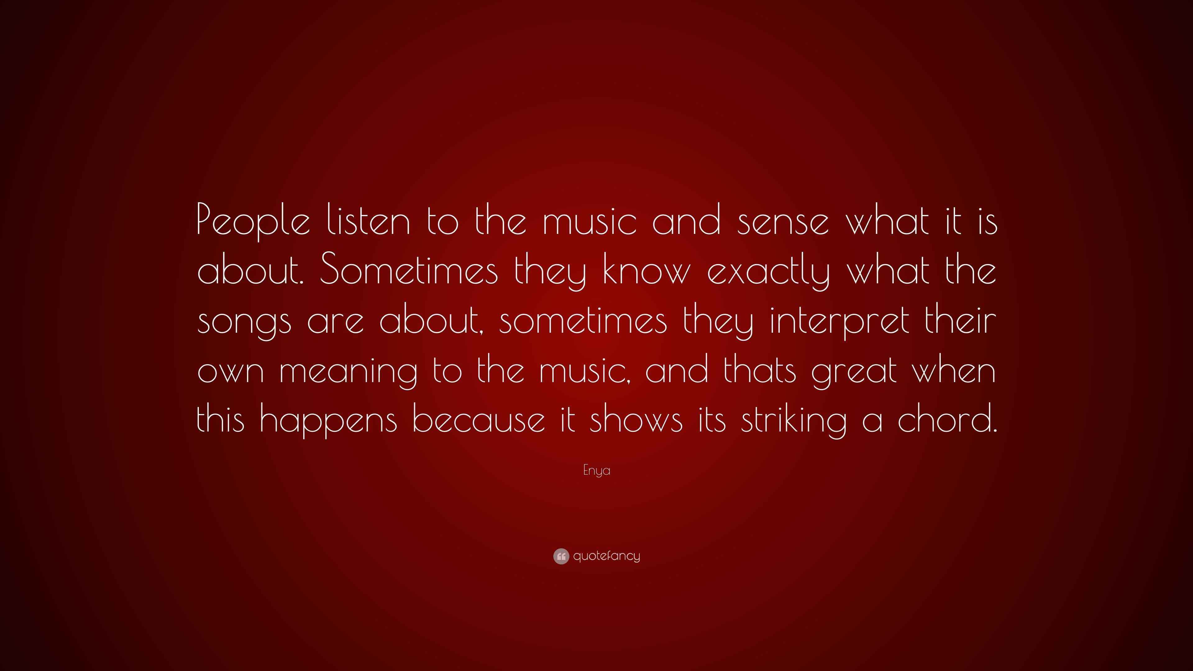 Enya Quote “People listen to the music and sense what it is about