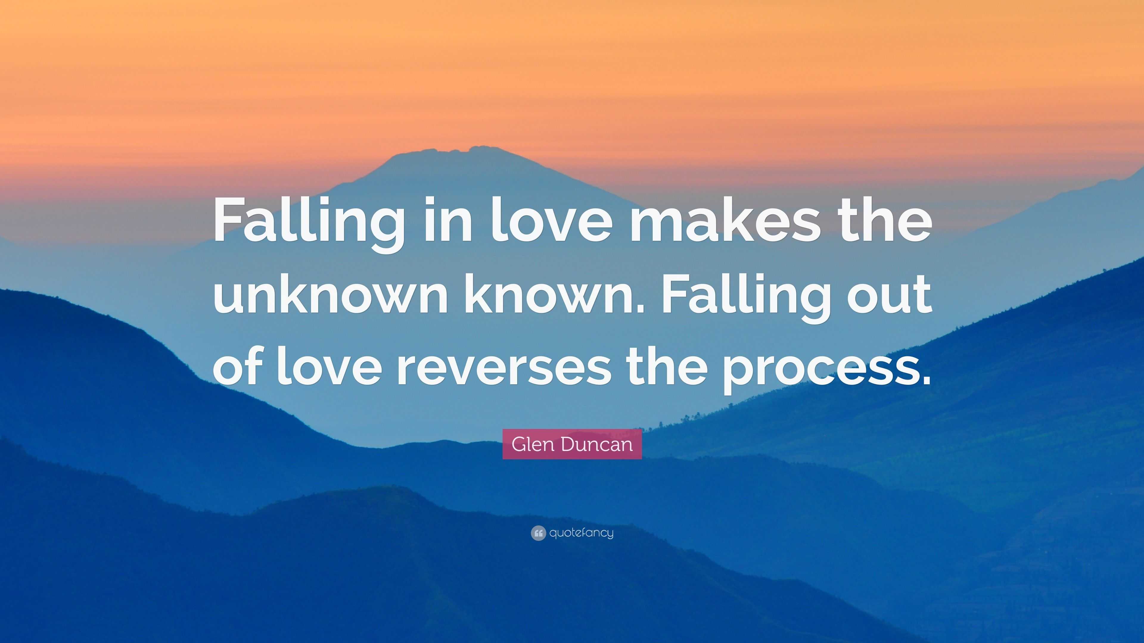 Glen Duncan Quote Falling In Love Makes The Unknown Known Falling 