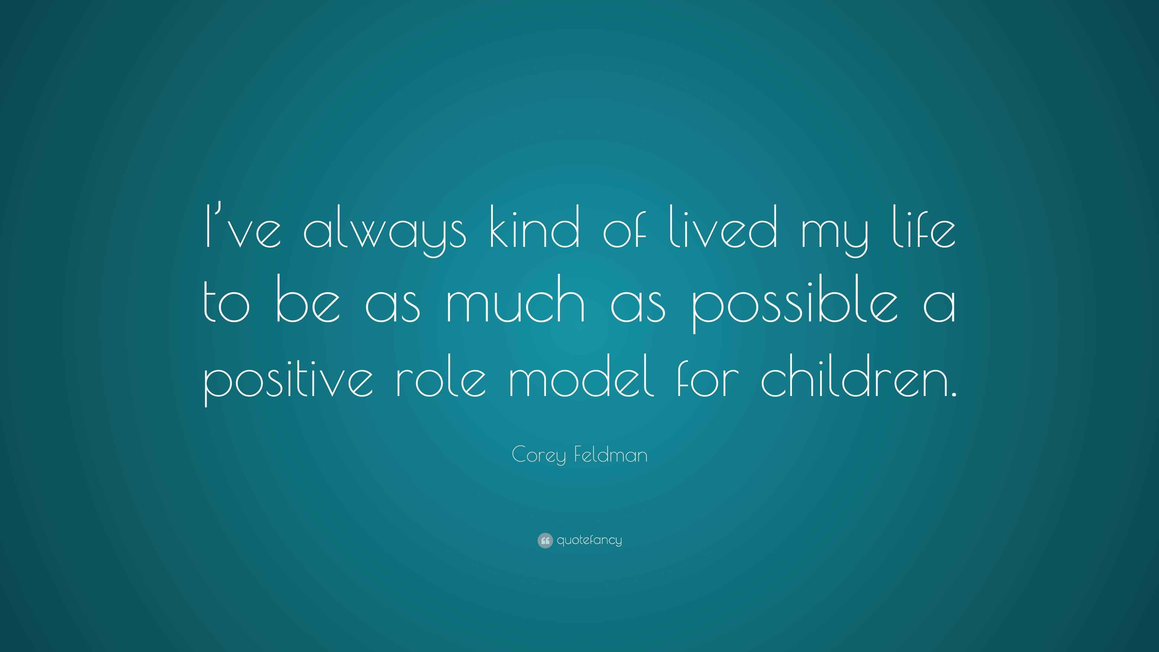 Corey Feldman Quote “I’ve always kind of lived my life to be as much