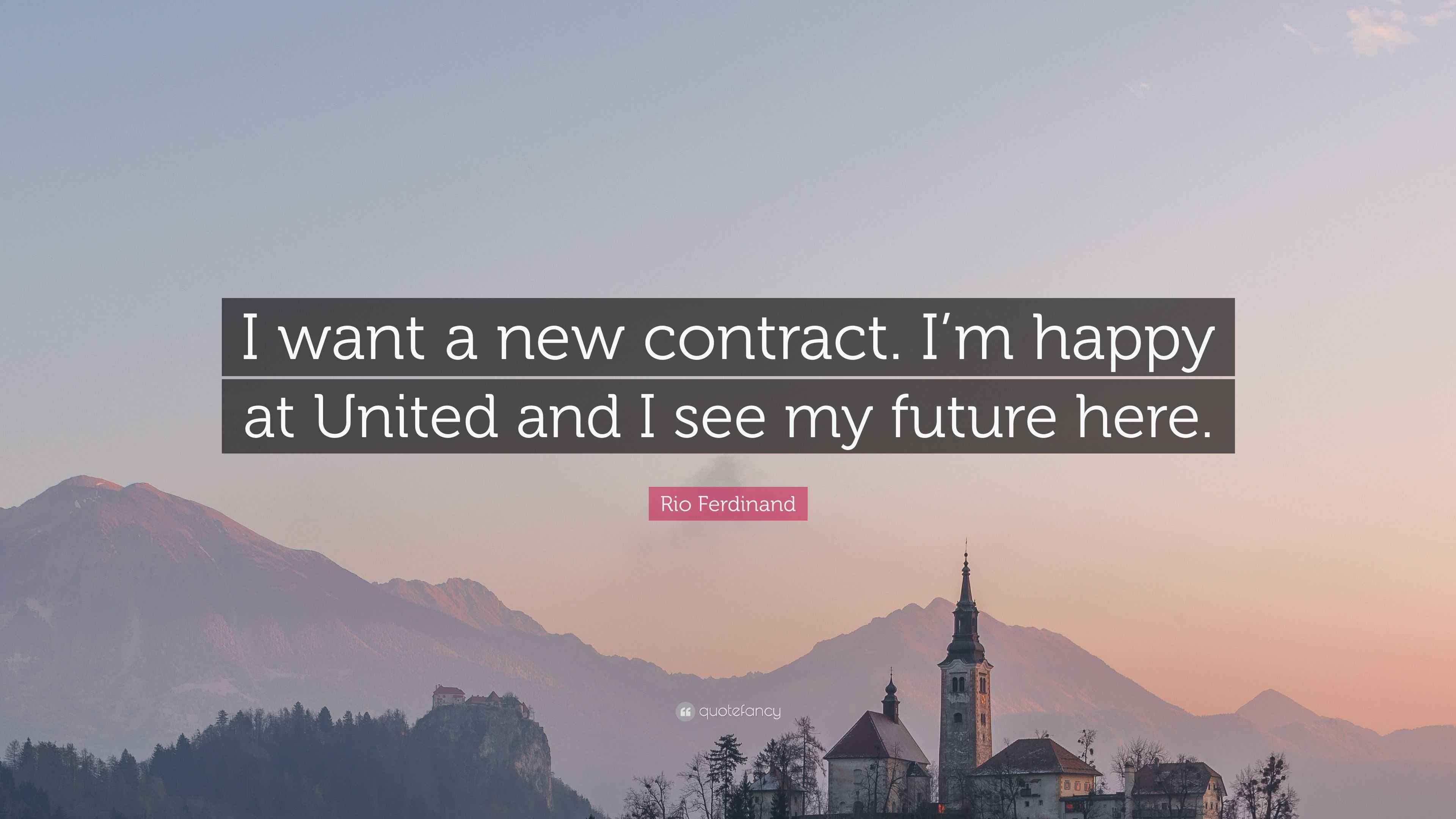Rio Ferdinand Quote “I want a new contract. I’m happy at United and I