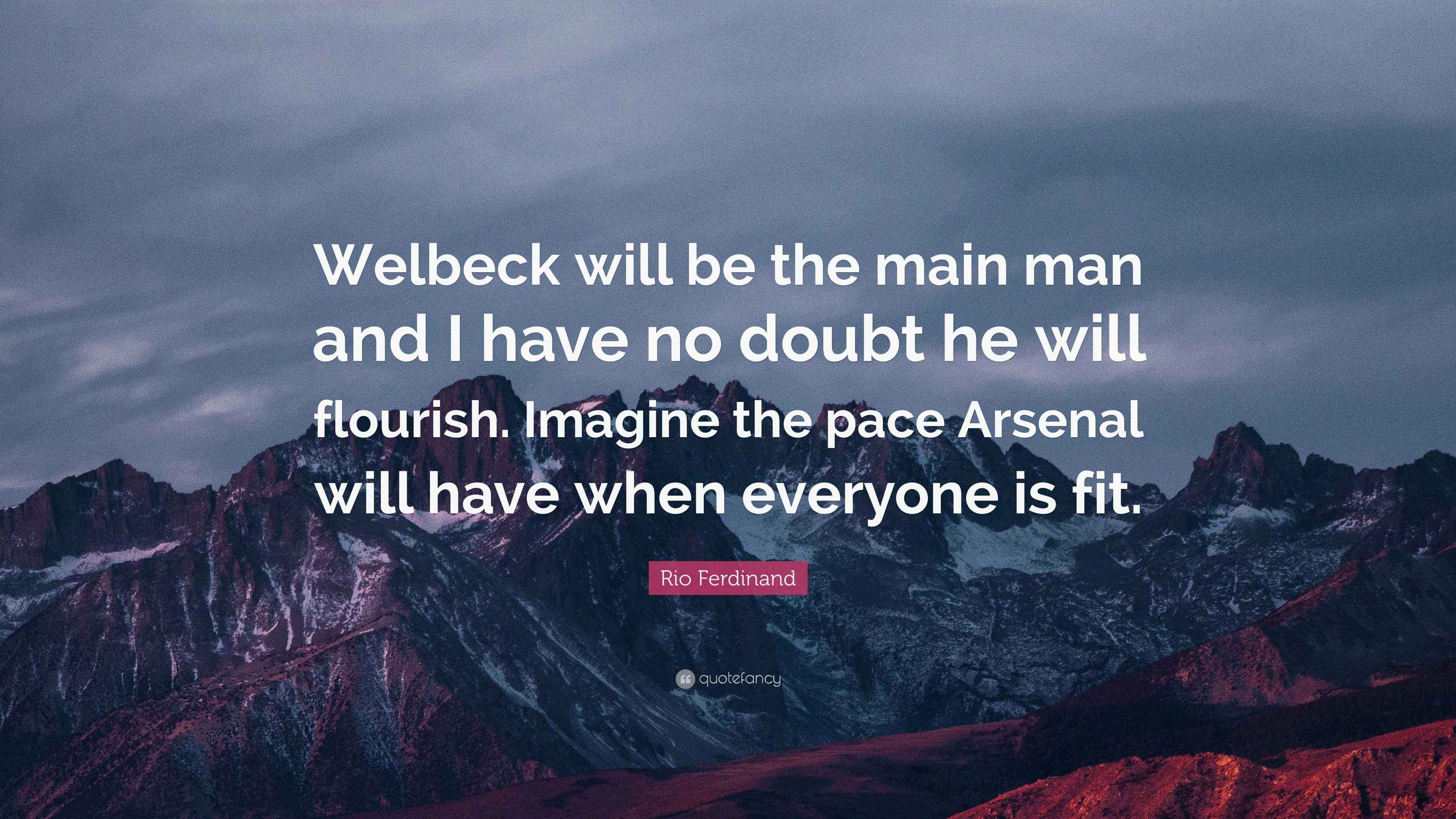 Rio Ferdinand Quote “Welbeck will be the main man and I have no doubt he will flourish. Imagine