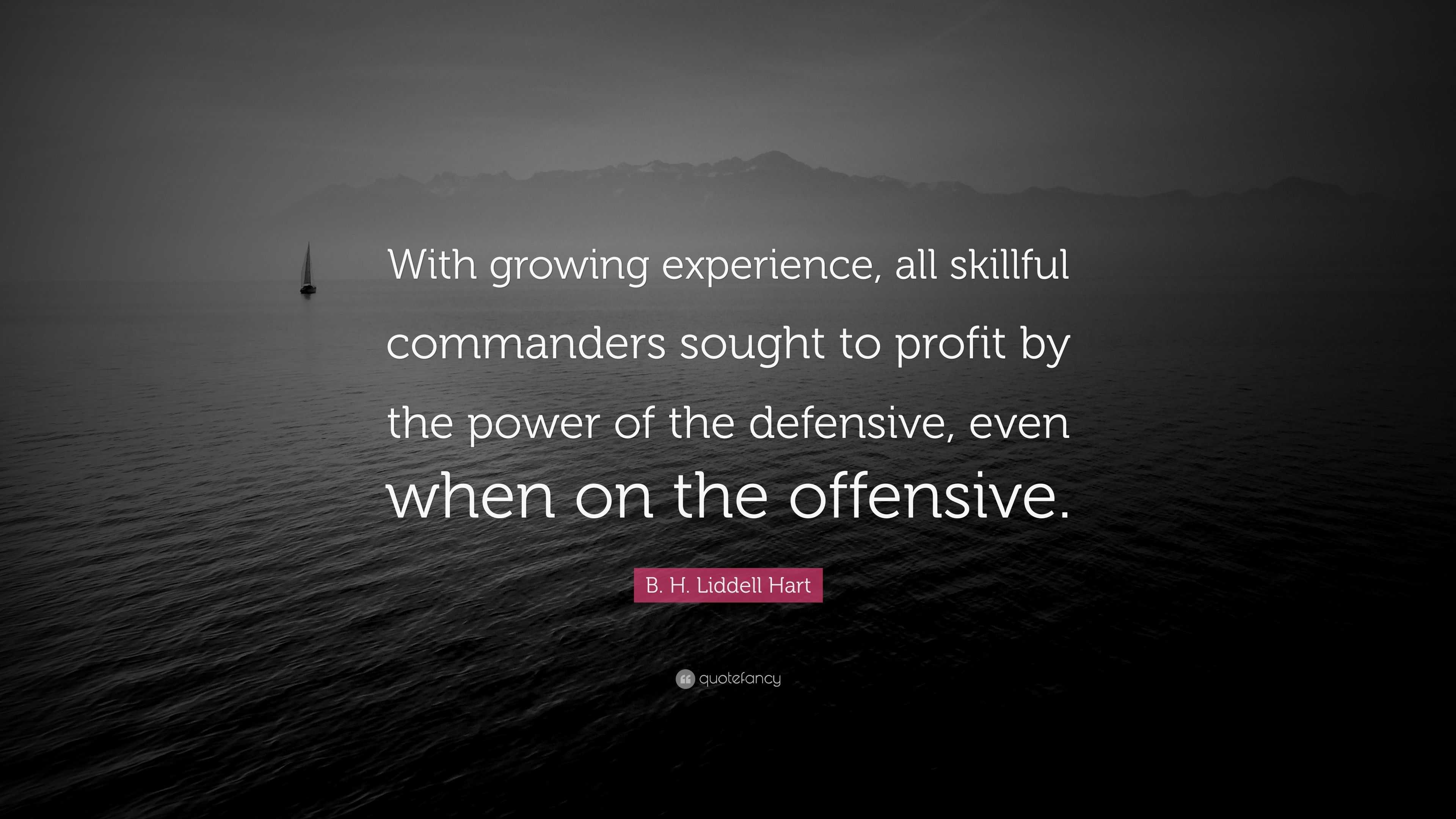 B. H. Liddell Hart Quote: “With Growing Experience, All Skillful ...