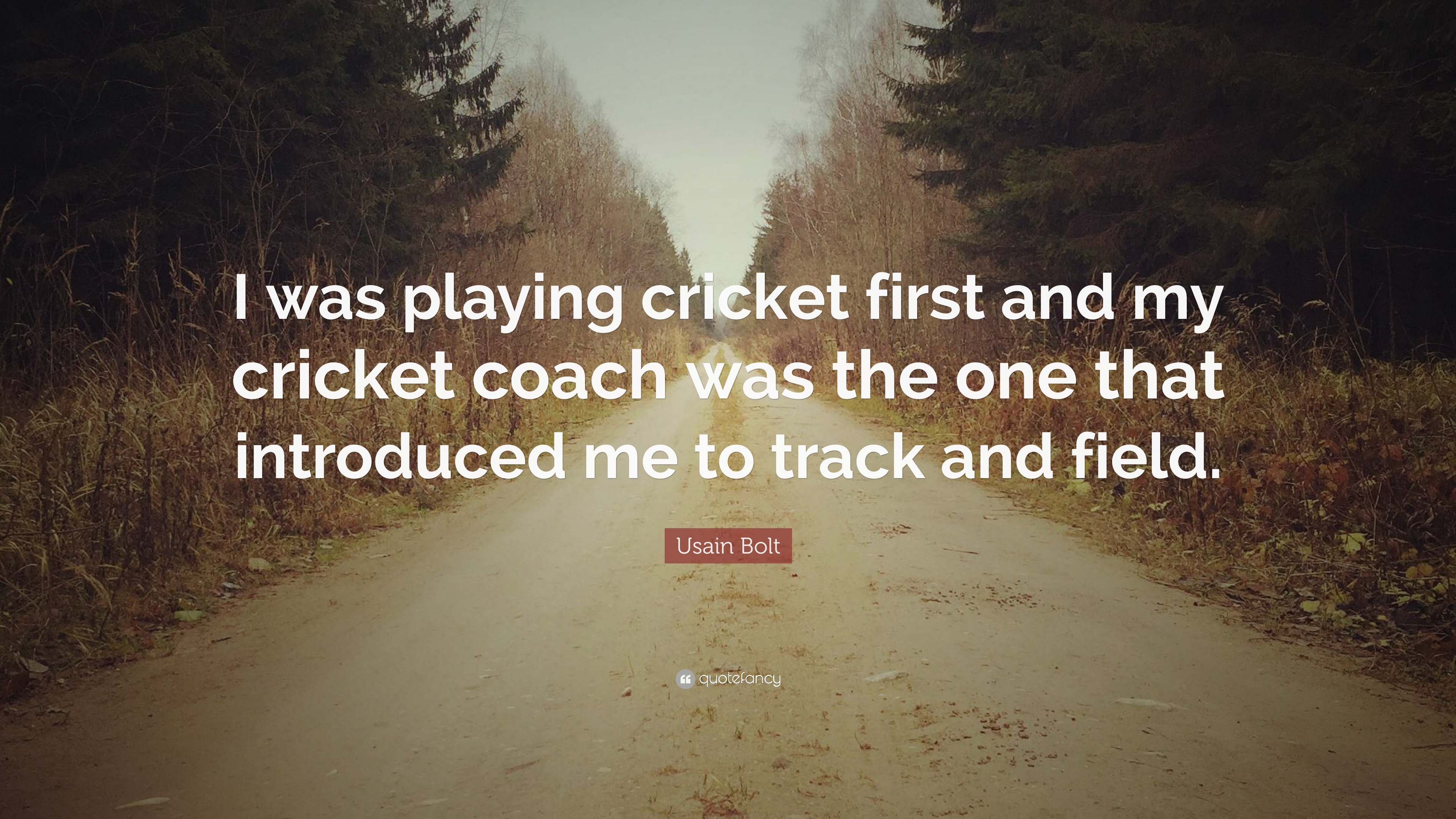 Usain Bolt Quote: “I was playing cricket first and my cricket coach was ...