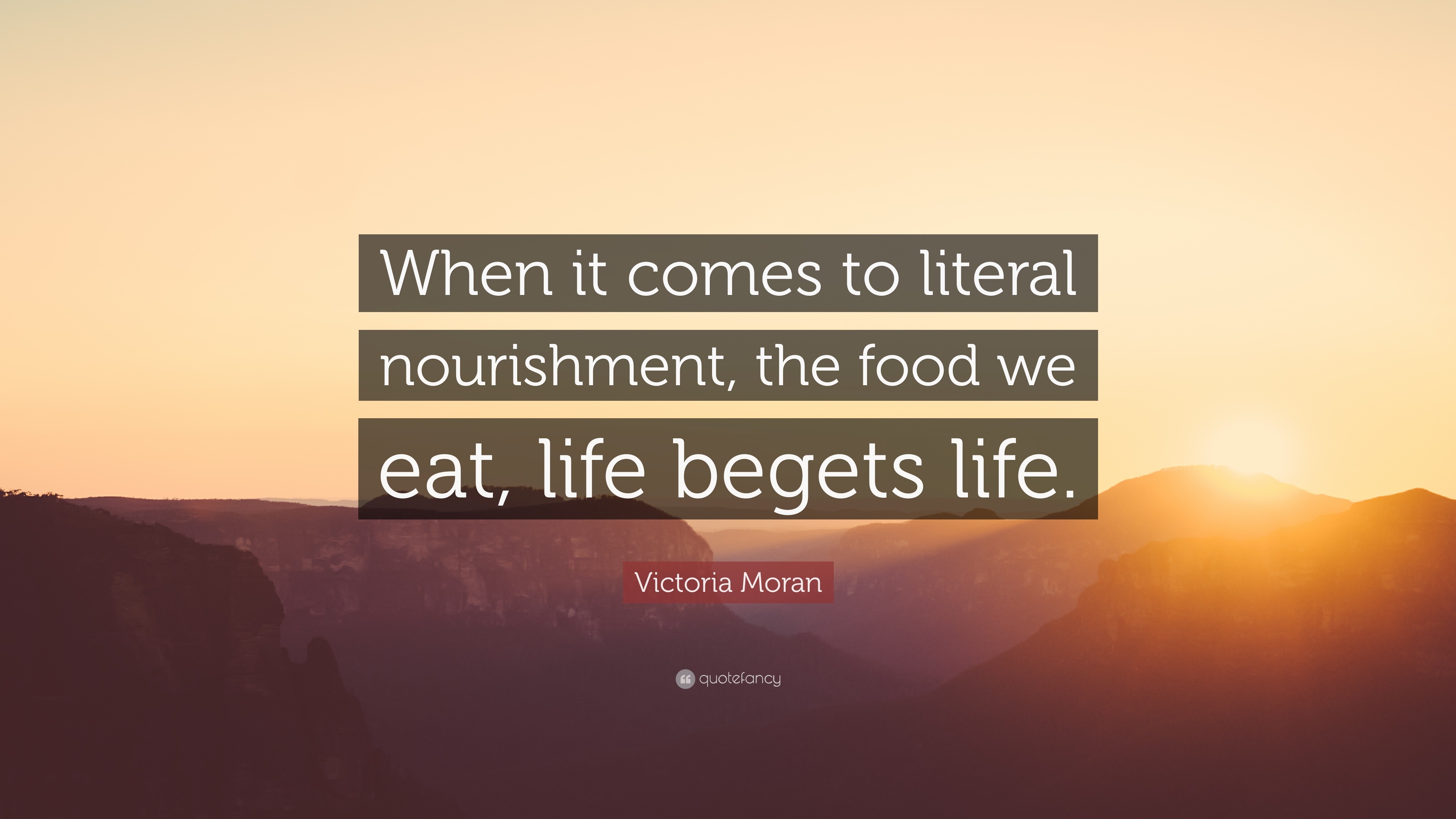 Victoria Moran Quote: “When it comes to literal nourishment, the food ...