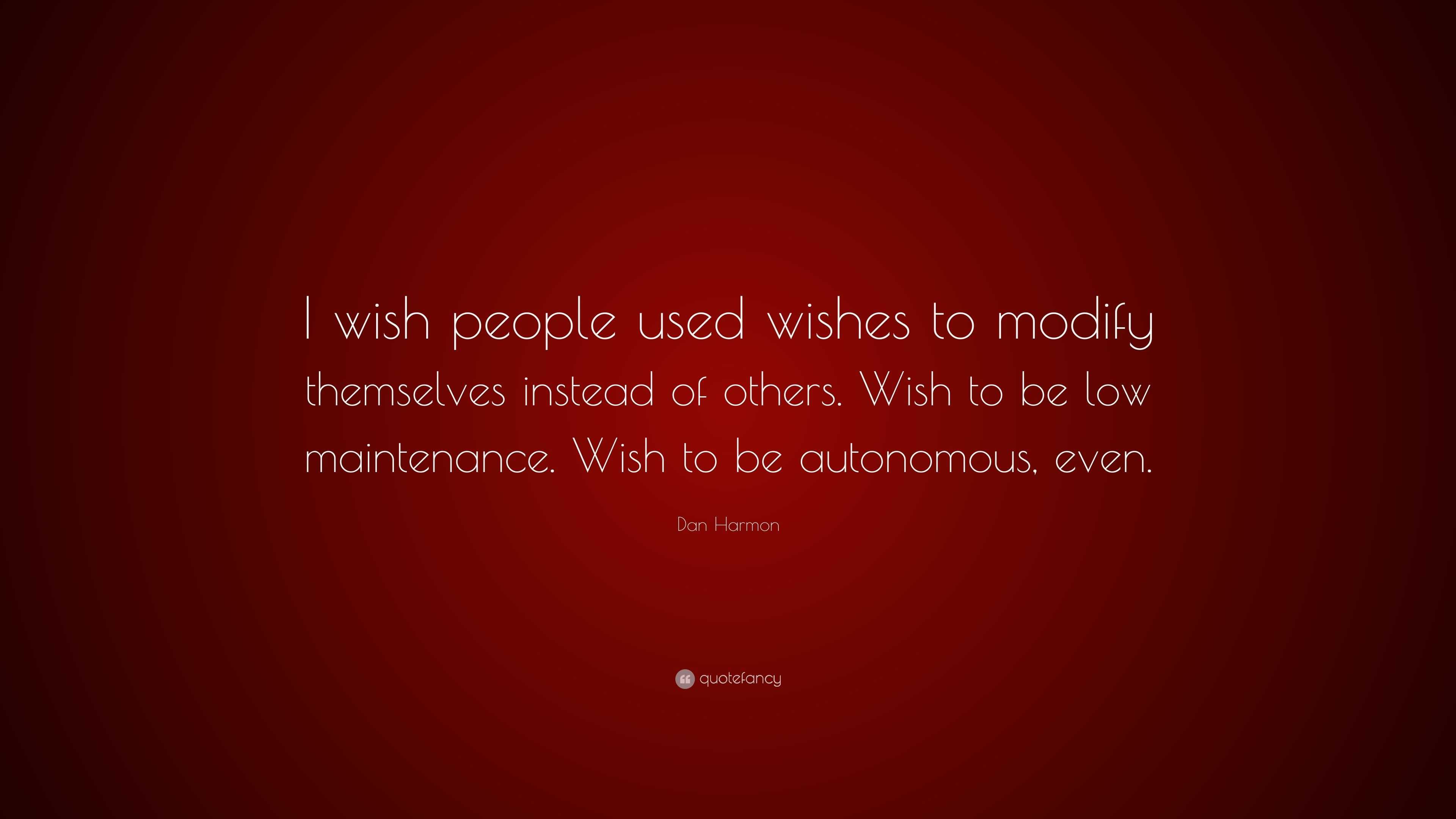 Dan Harmon Quote: “I wish people used wishes to modify themselves ...