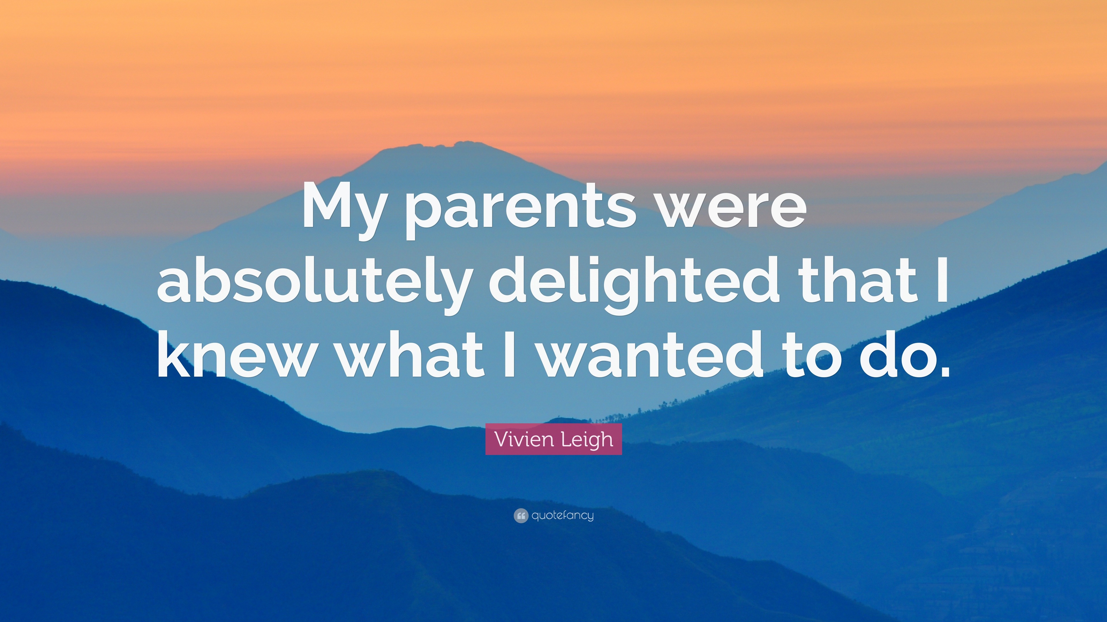 Vivien Leigh Quote: “My parents were absolutely delighted that I knew ...