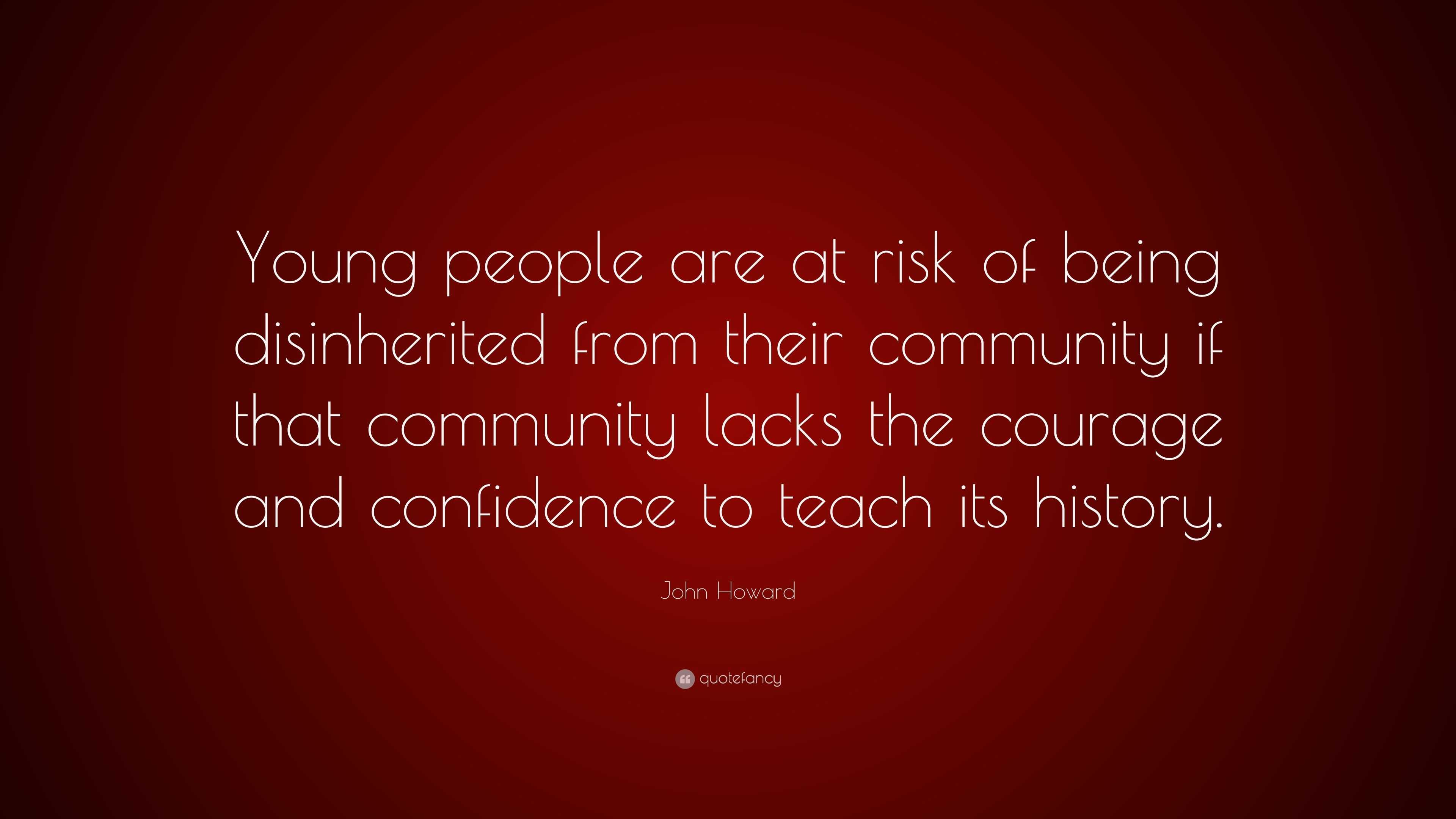 John Howard Quote: “Young people are at risk of being disinherited from ...