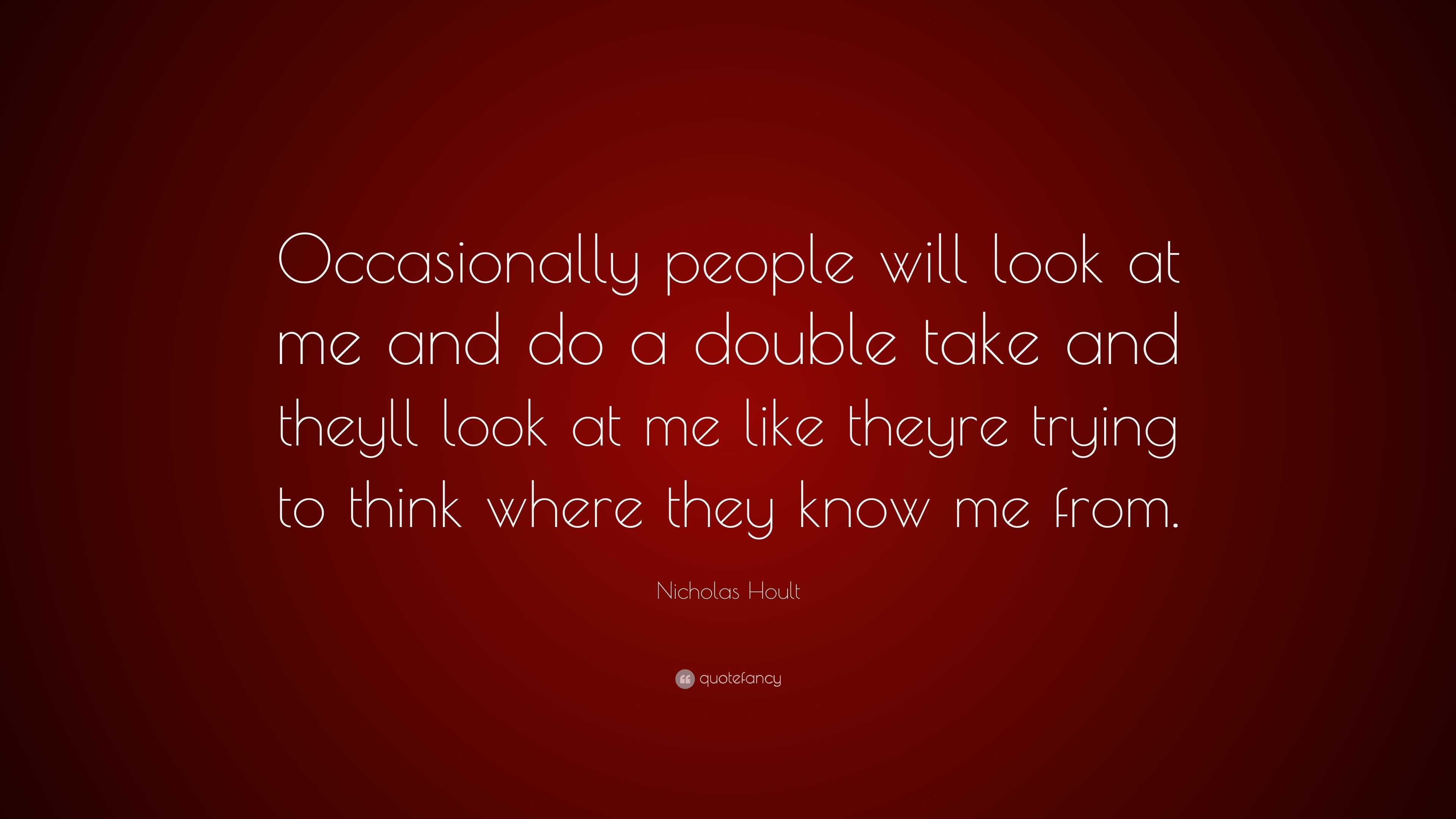 Nicholas Hoult Quote: “Occasionally people will look at me and do a ...