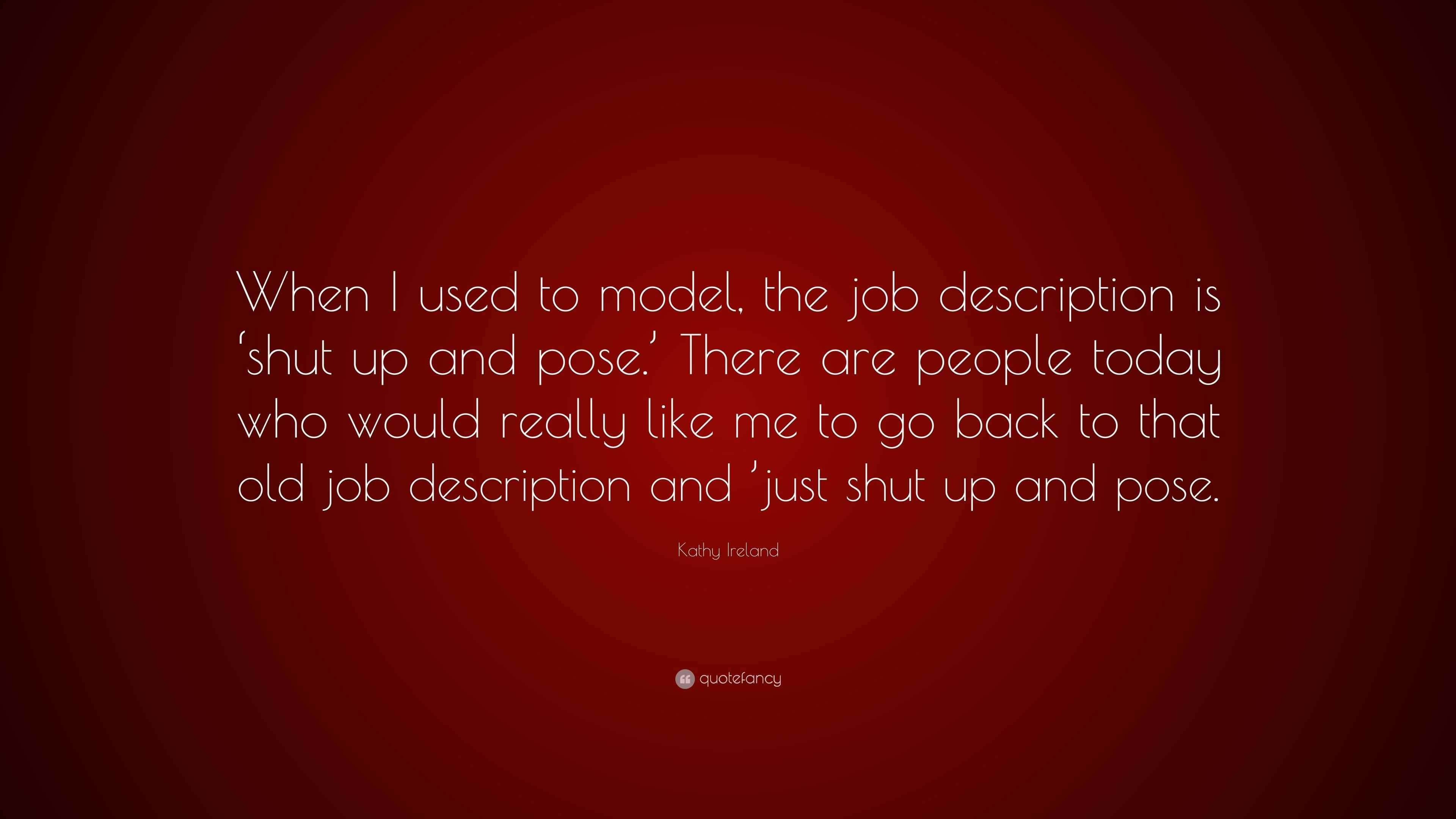4356757 Kathy Ireland Quote When I used to model the job description is