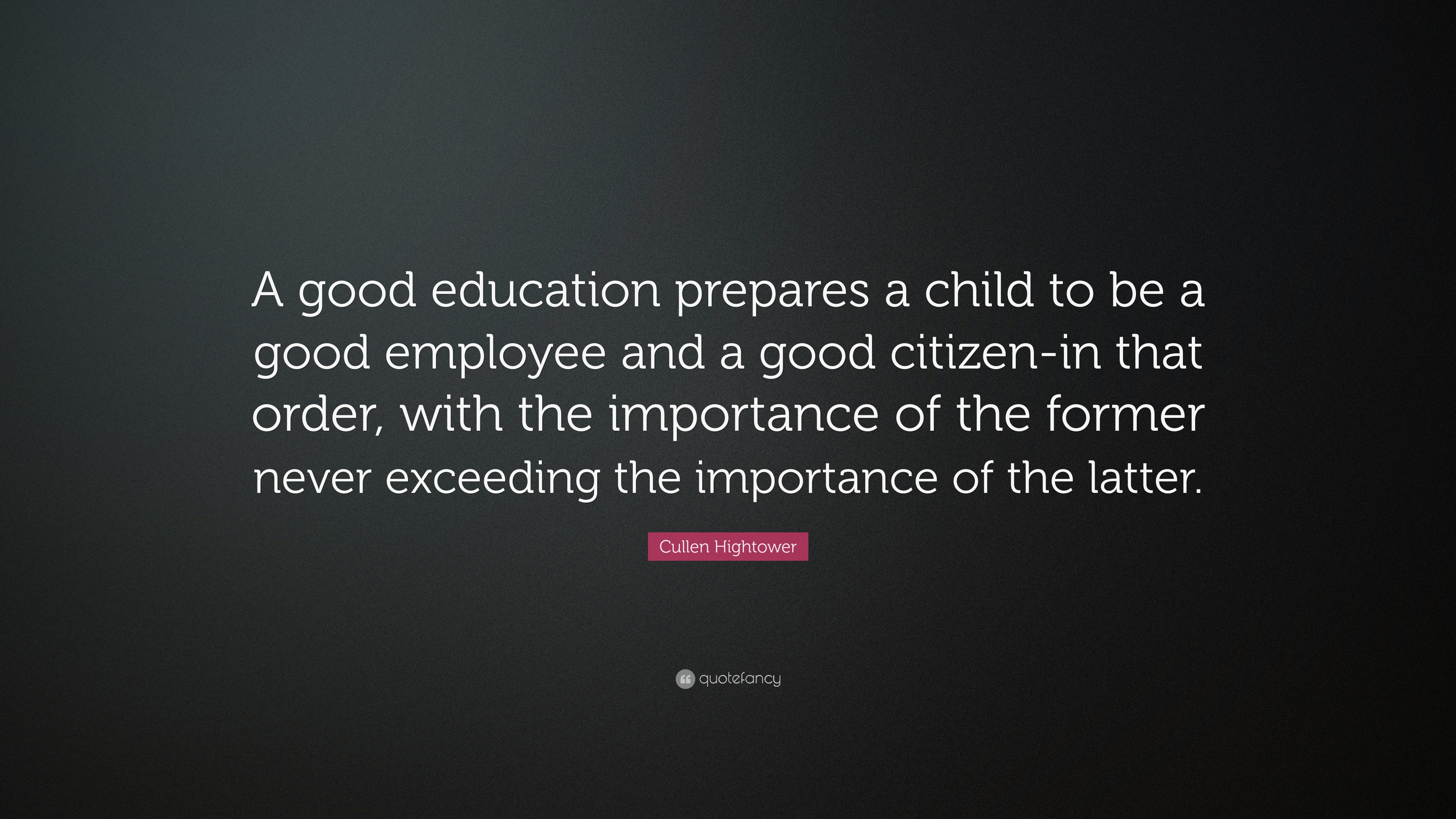 Cullen Hightower Quote: “A good education prepares a child to be a good ...