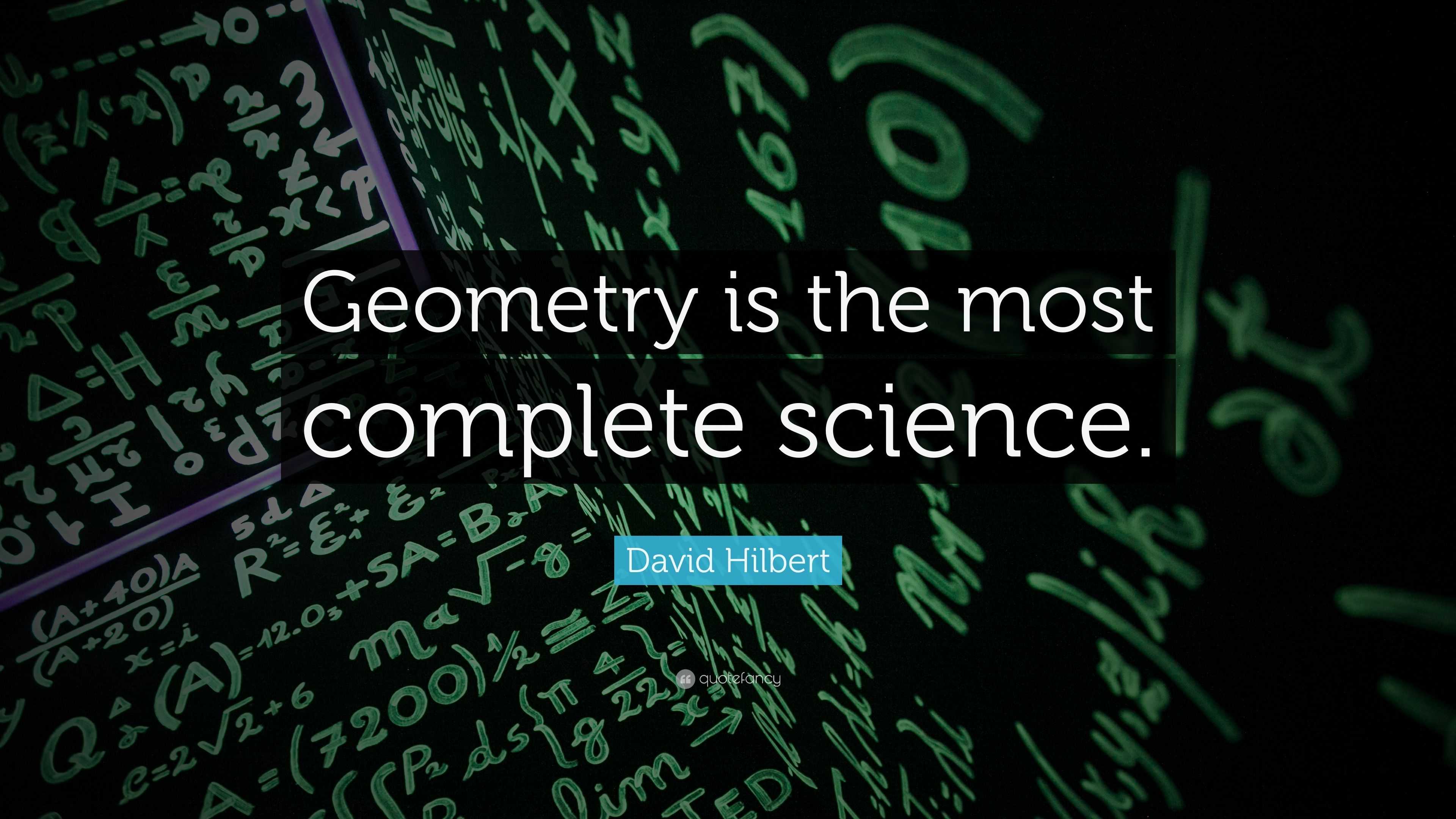 David Hilbert Quote: “Geometry is the most complete science.”