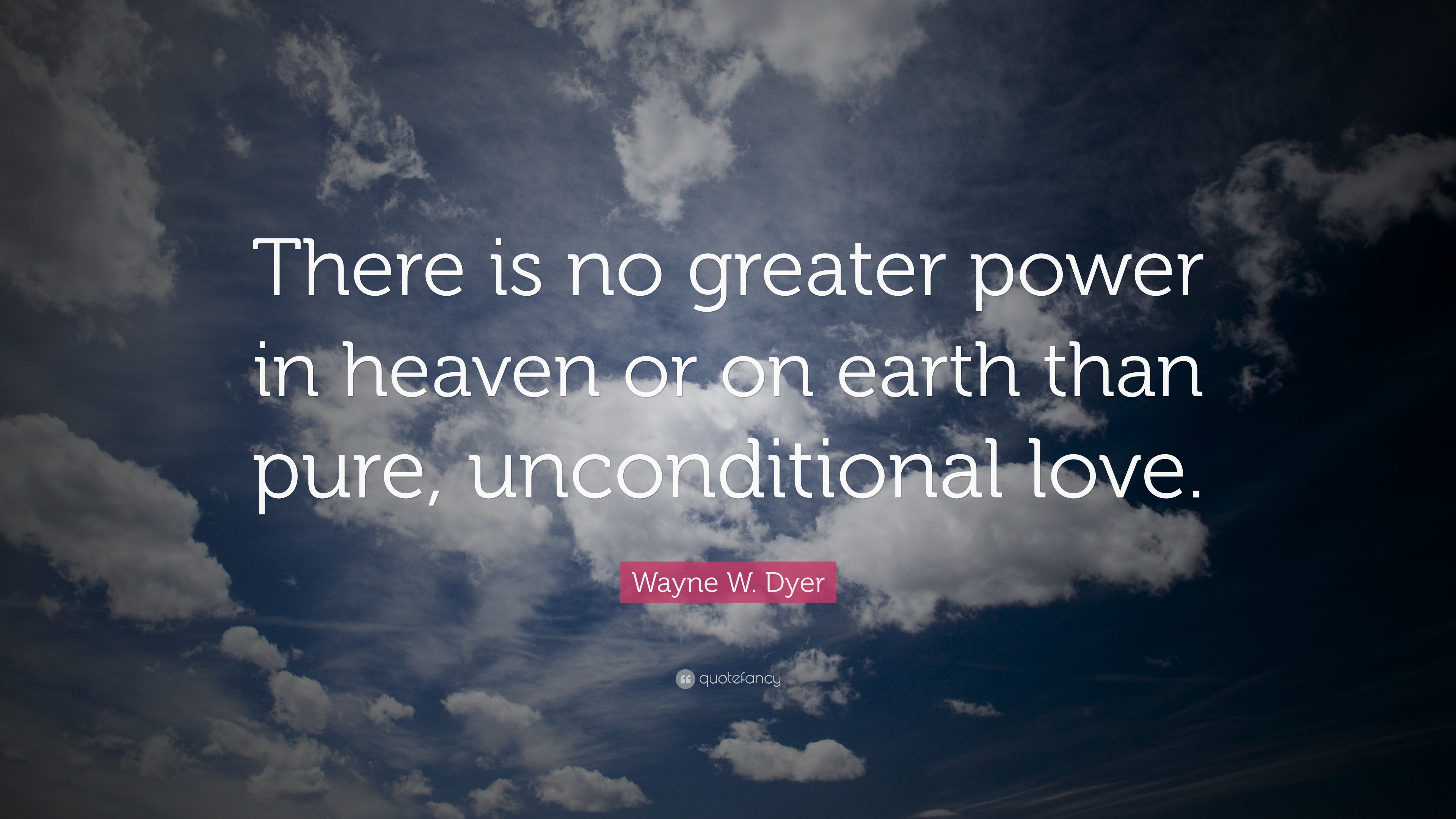 Wayne W. Dyer Quote: “There is no greater power in heaven or on earth ...