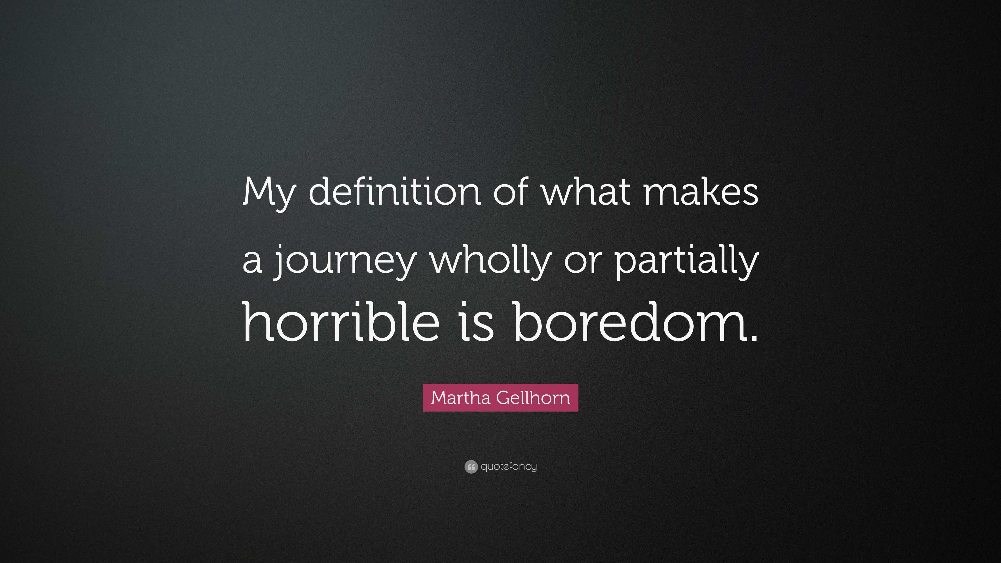 martha-gellhorn-quote-my-definition-of-what-makes-a-journey-wholly-or