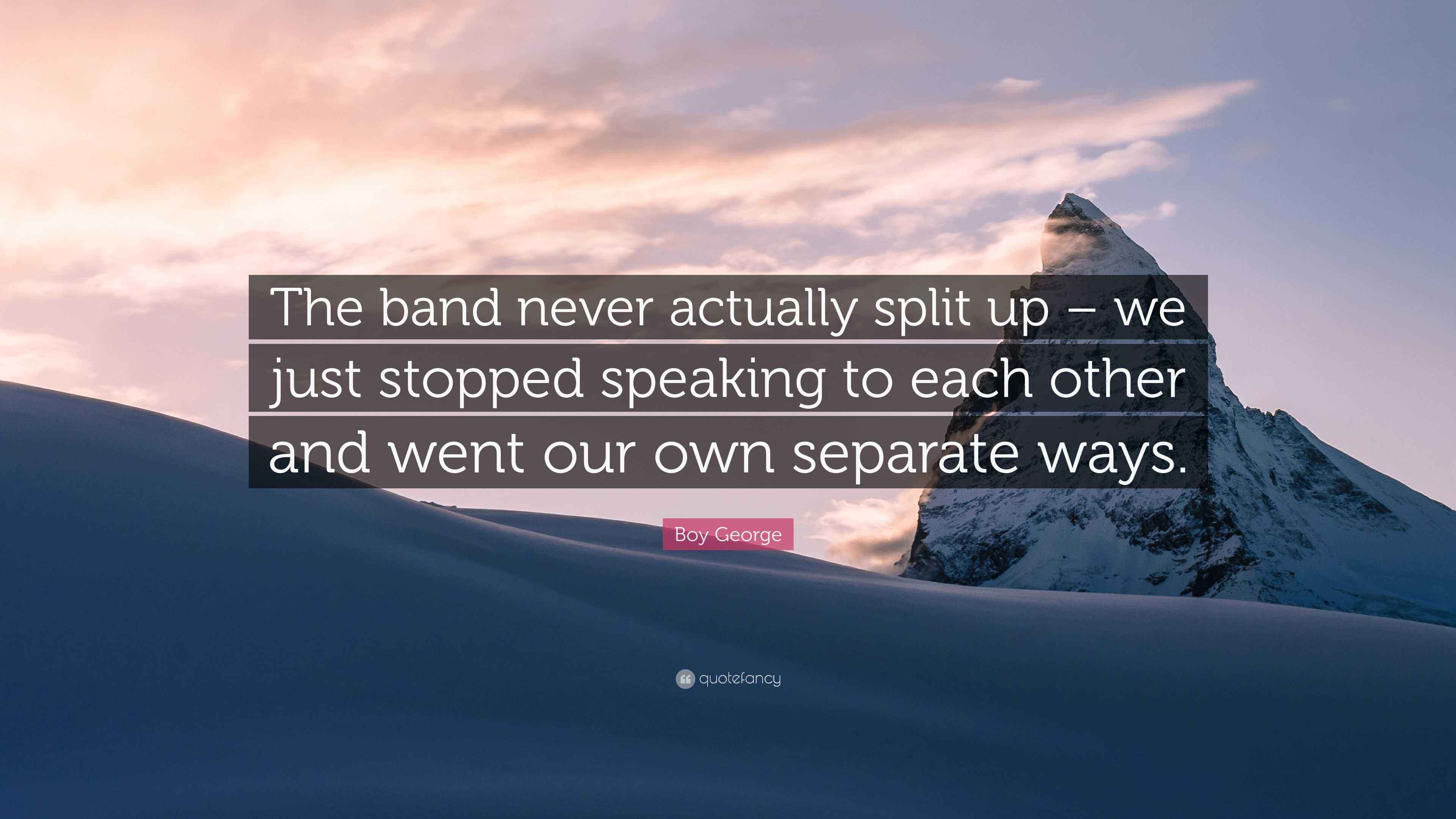 Boy Quote “The band never actually split up we just stopped