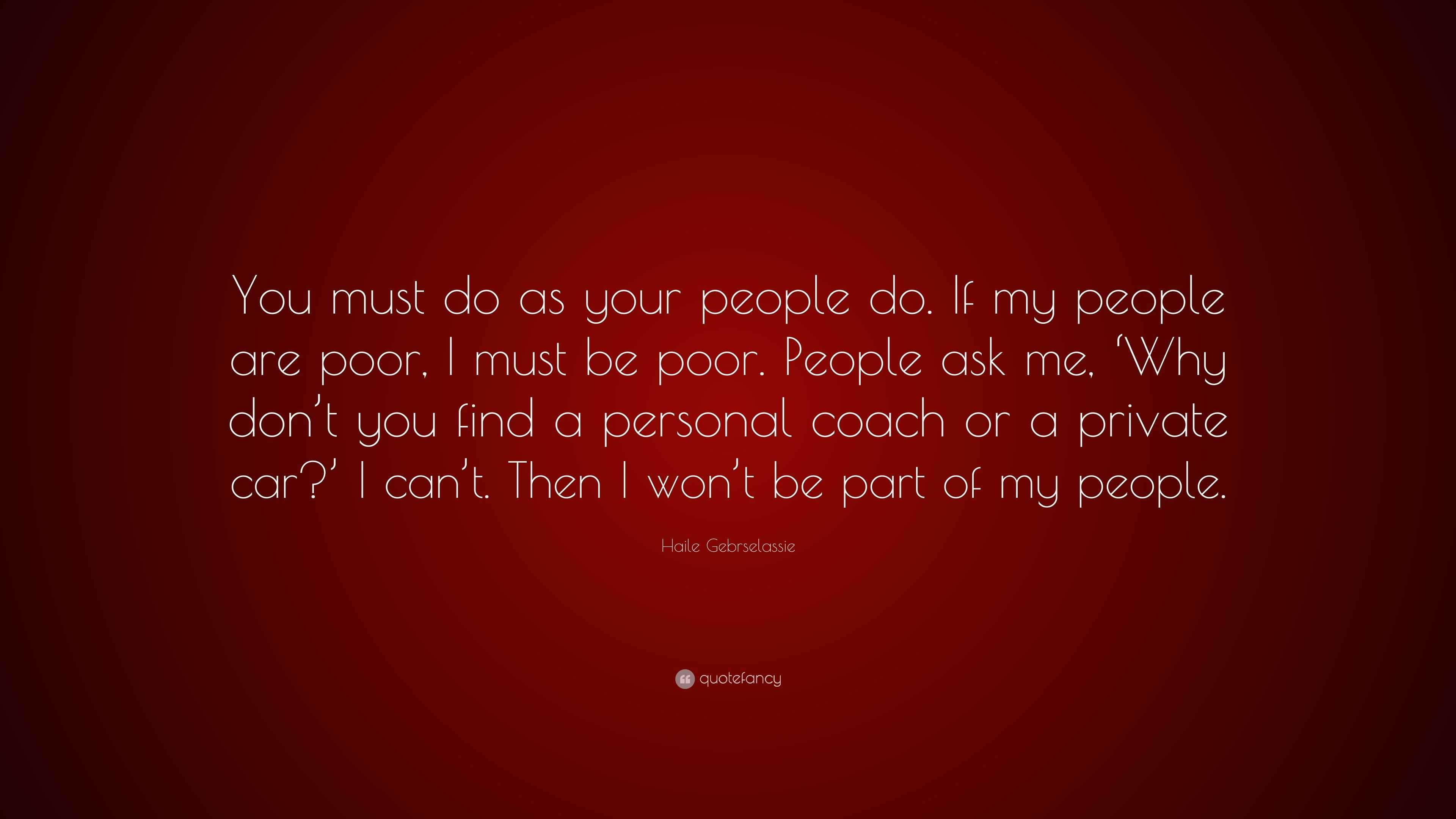 Haile Gebrselassie Quote: “You must do as your people do. If my people ...