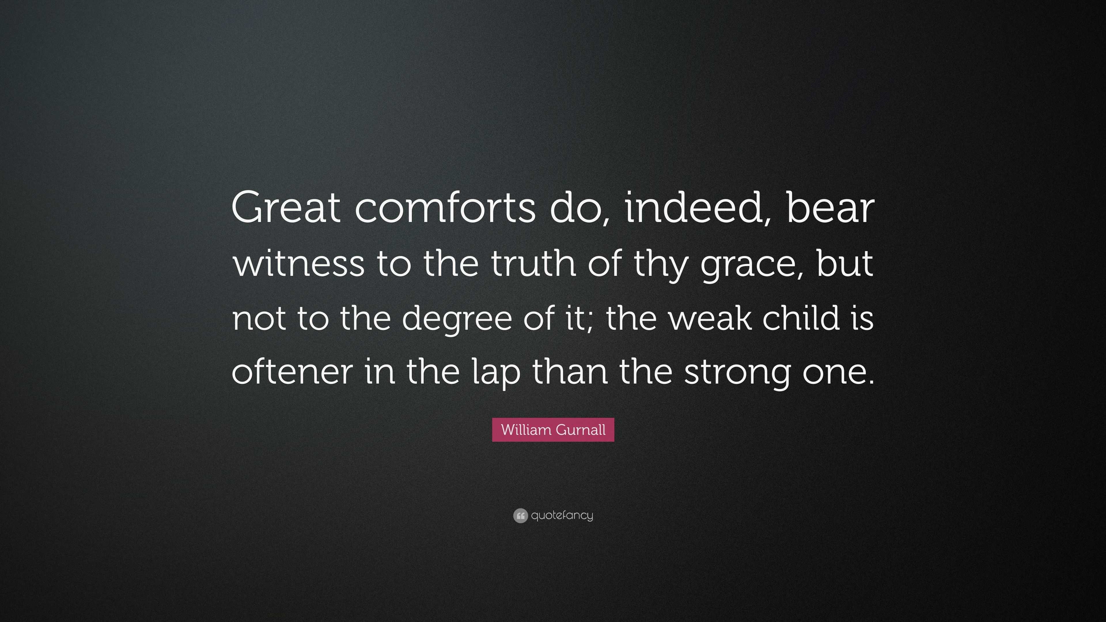 william-gurnall-quote-great-comforts-do-indeed-bear-witness-to-the