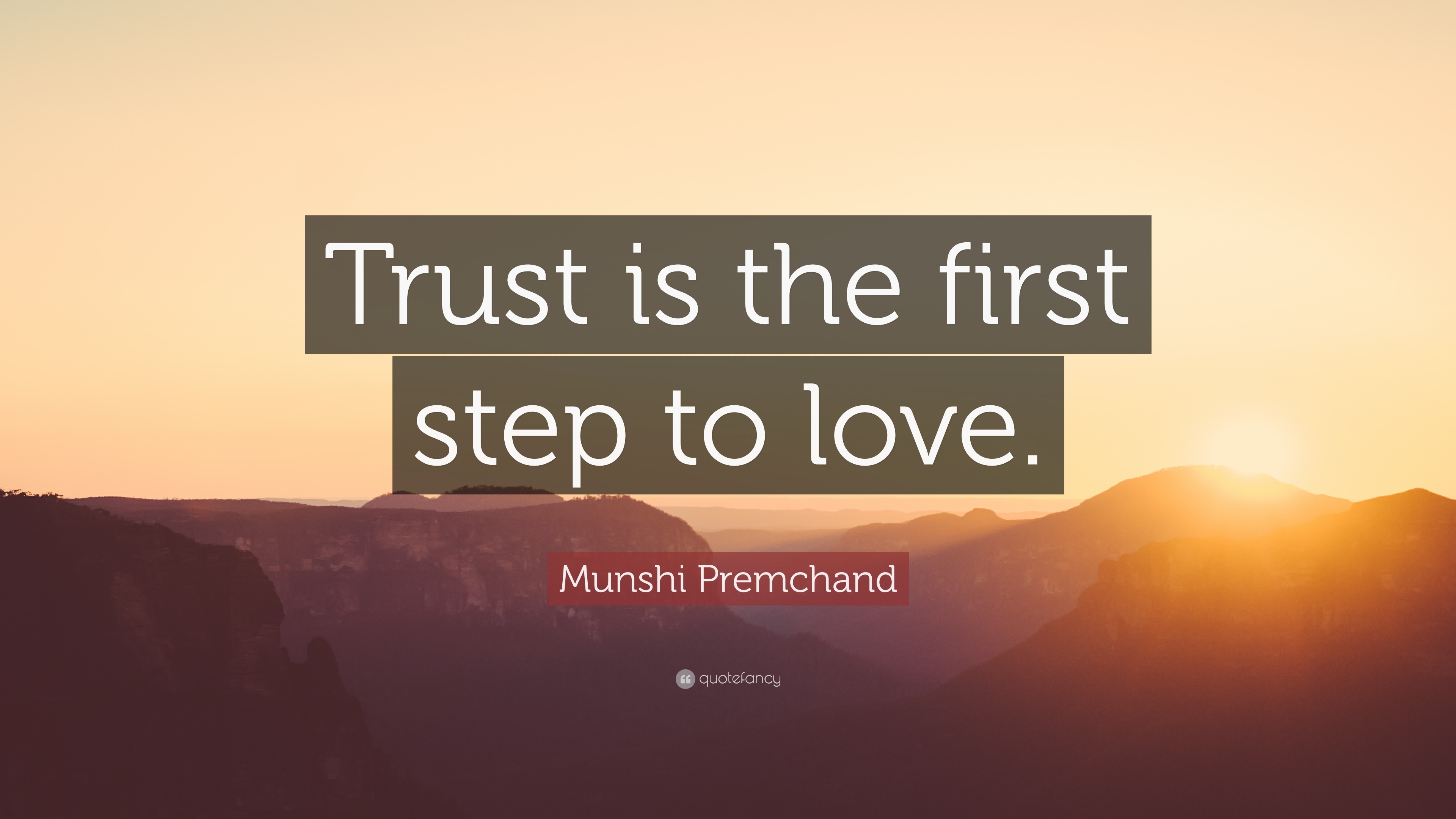 Munshi Premchand Quote: “Trust is the first step to love.”