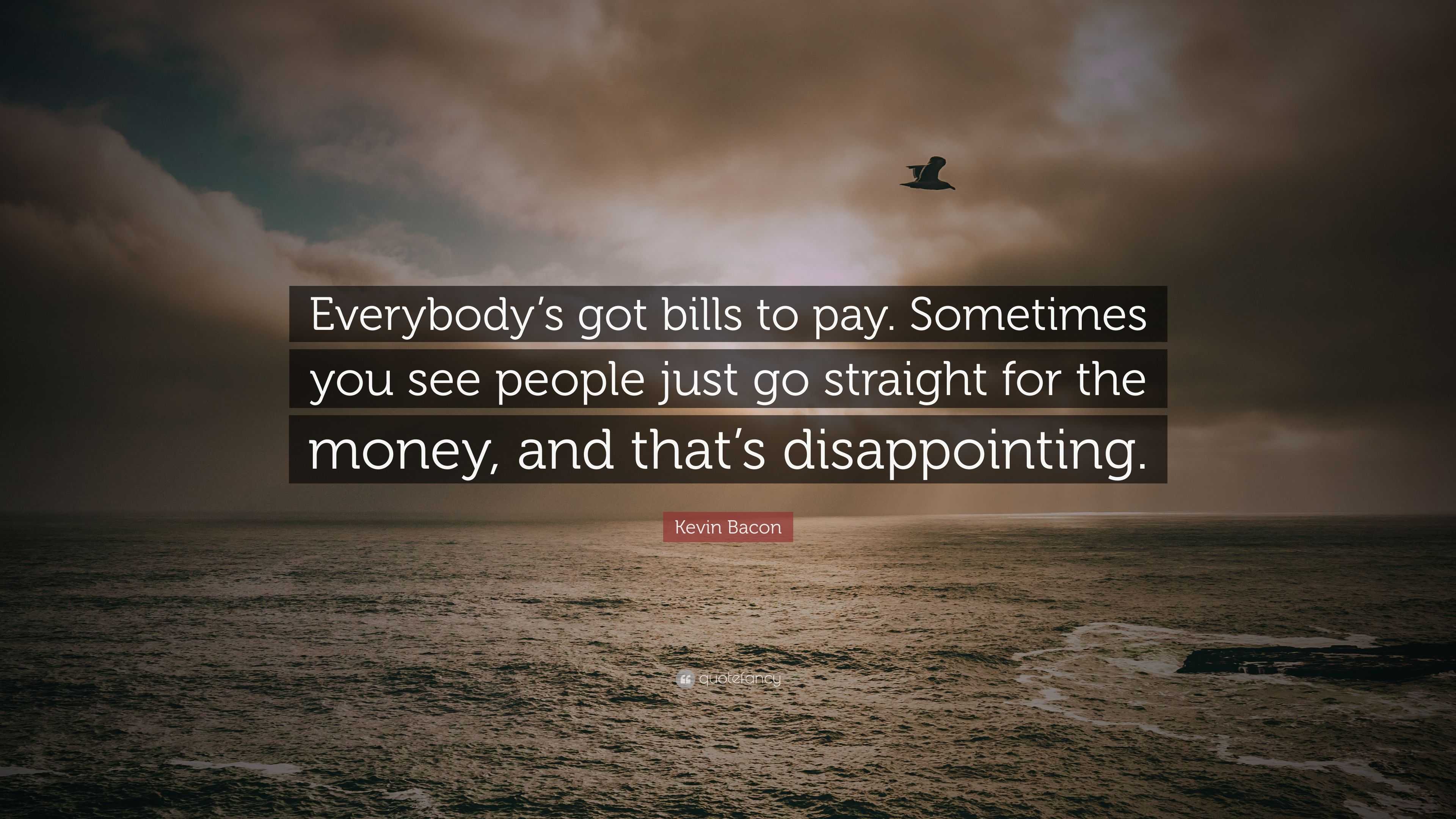 everybody has bills to pay meaning
