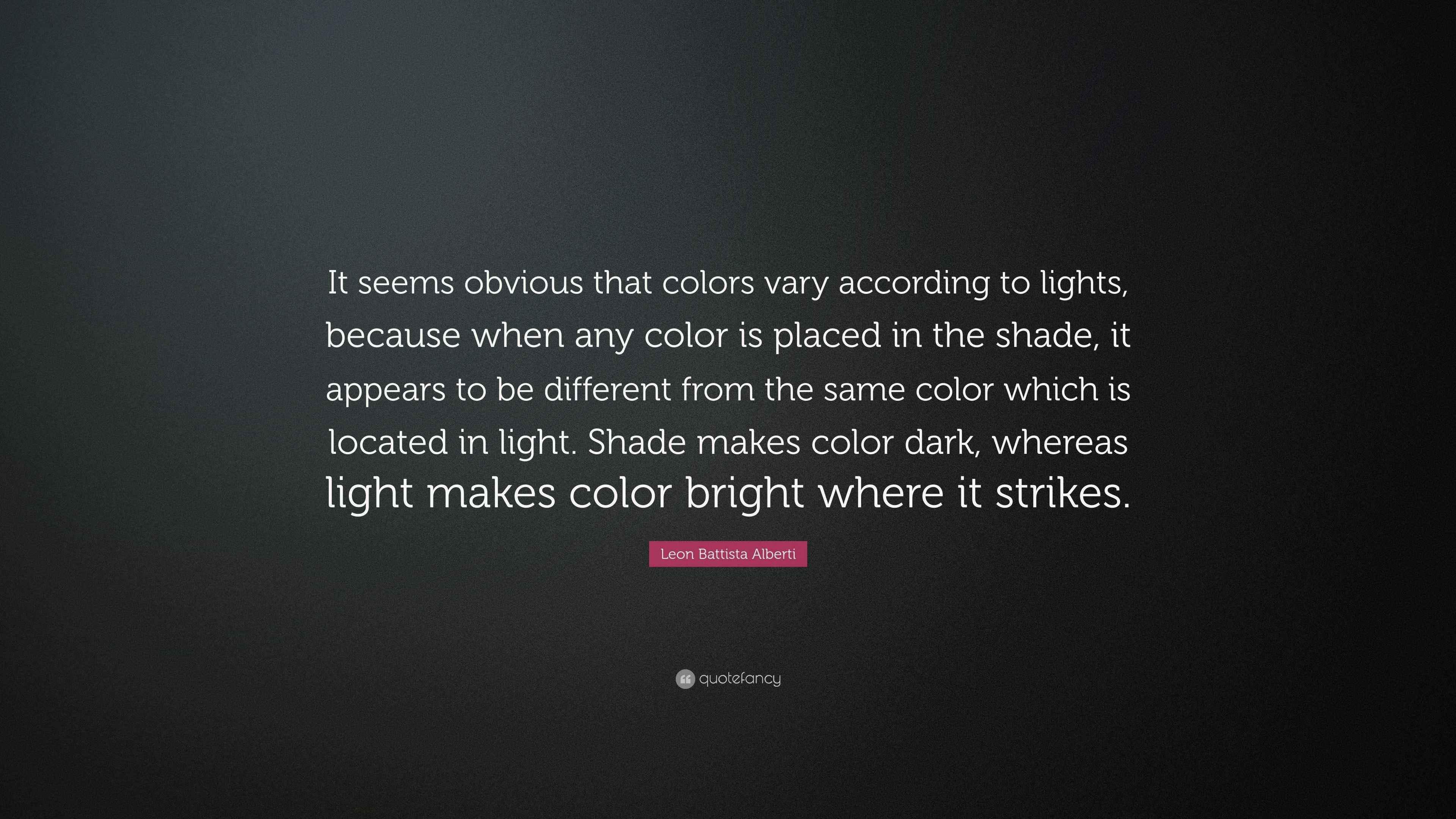 Leon Battista Alberti Quote: “It seems obvious that colors  display picture 1