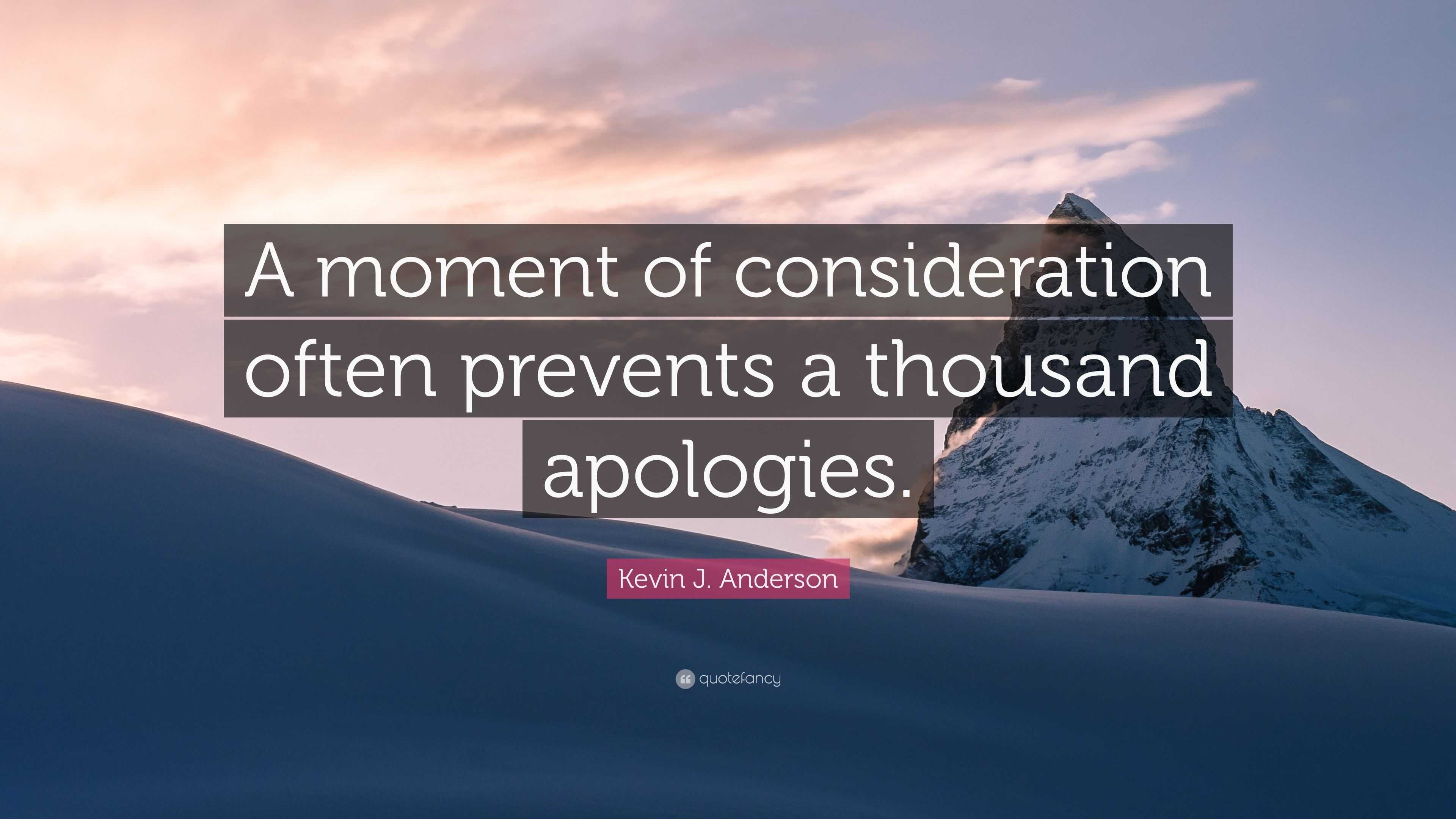 kevin-j-anderson-quote-a-moment-of-consideration-often-prevents-a