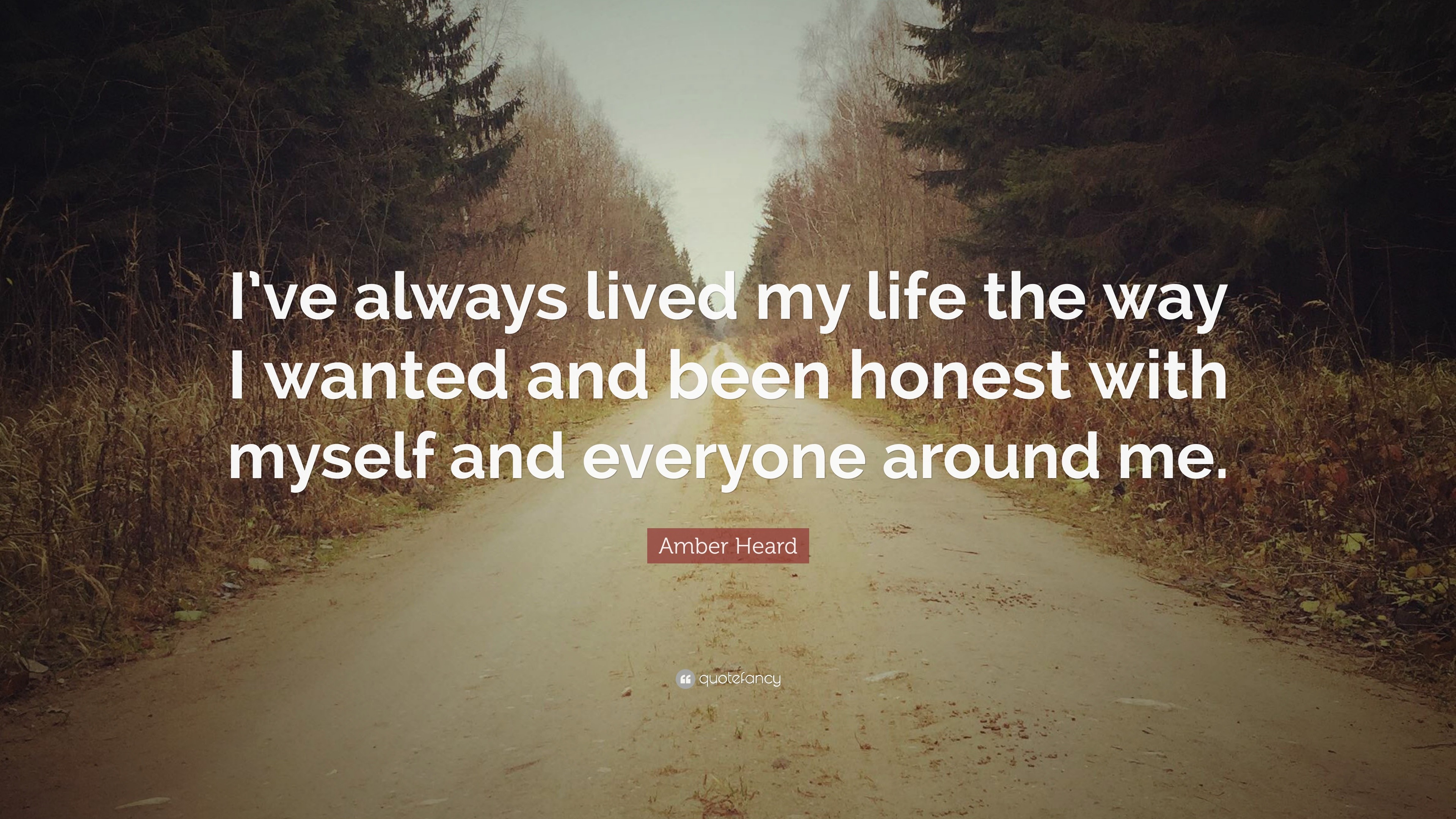 Amber Heard Quote: “I’ve always lived my life the way I wanted and been ...