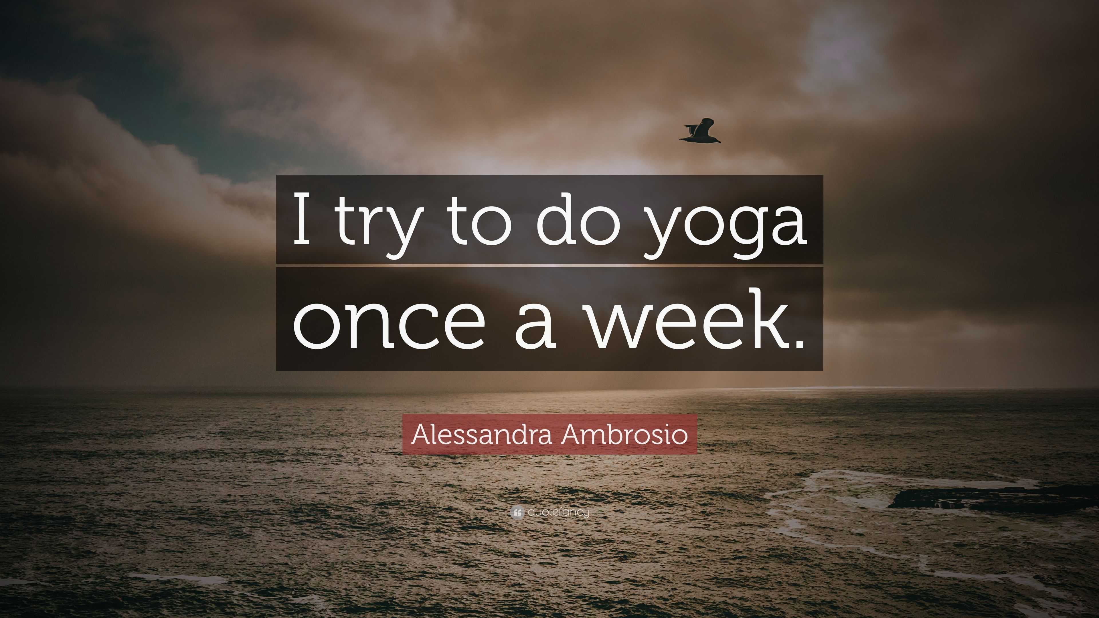 Alessandra Ambrosio Quote: “I Try To Do Yoga Once A Week.”