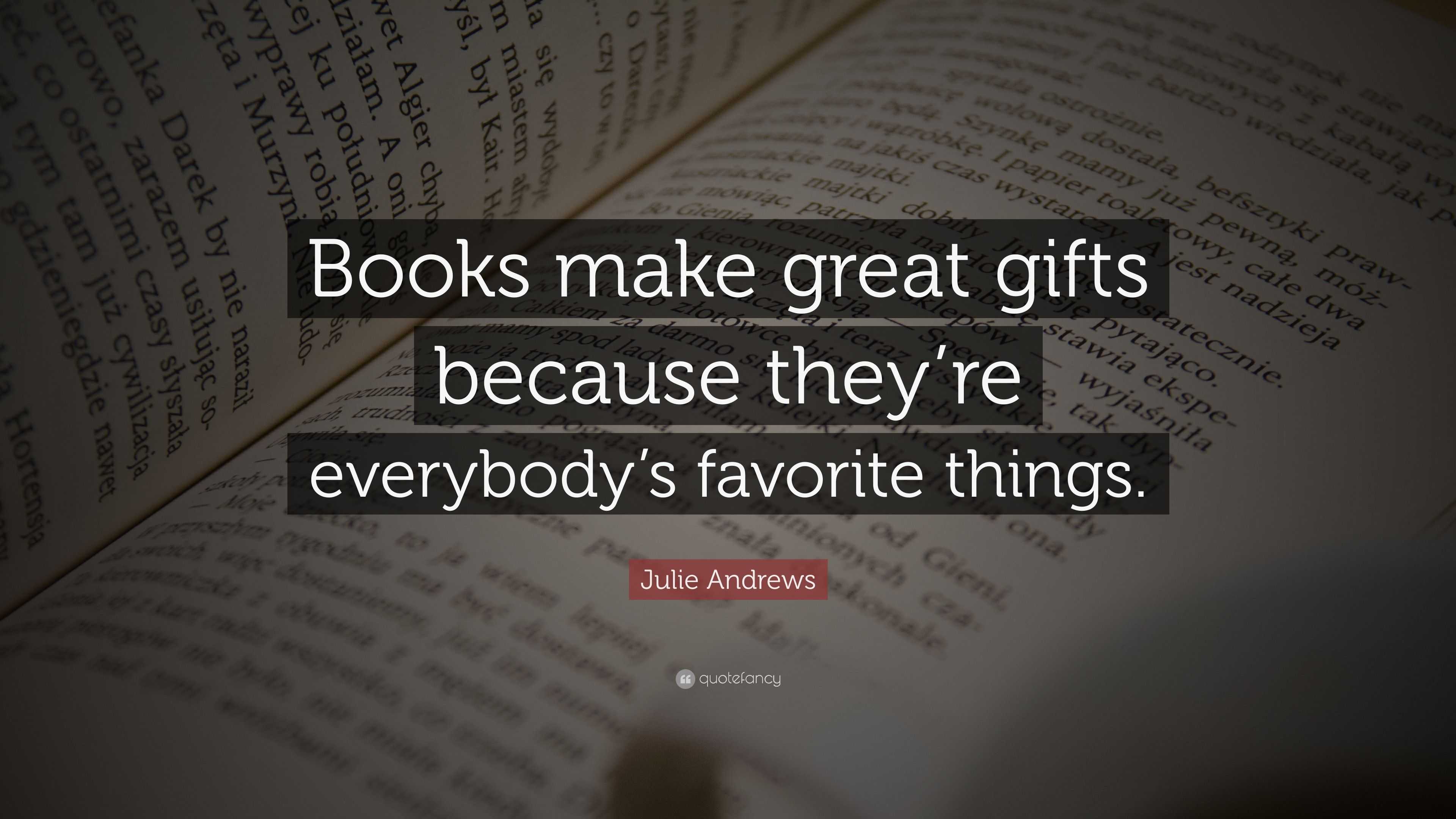 Julie Andrews Quote: “Books make great gifts because they’re everybody ...