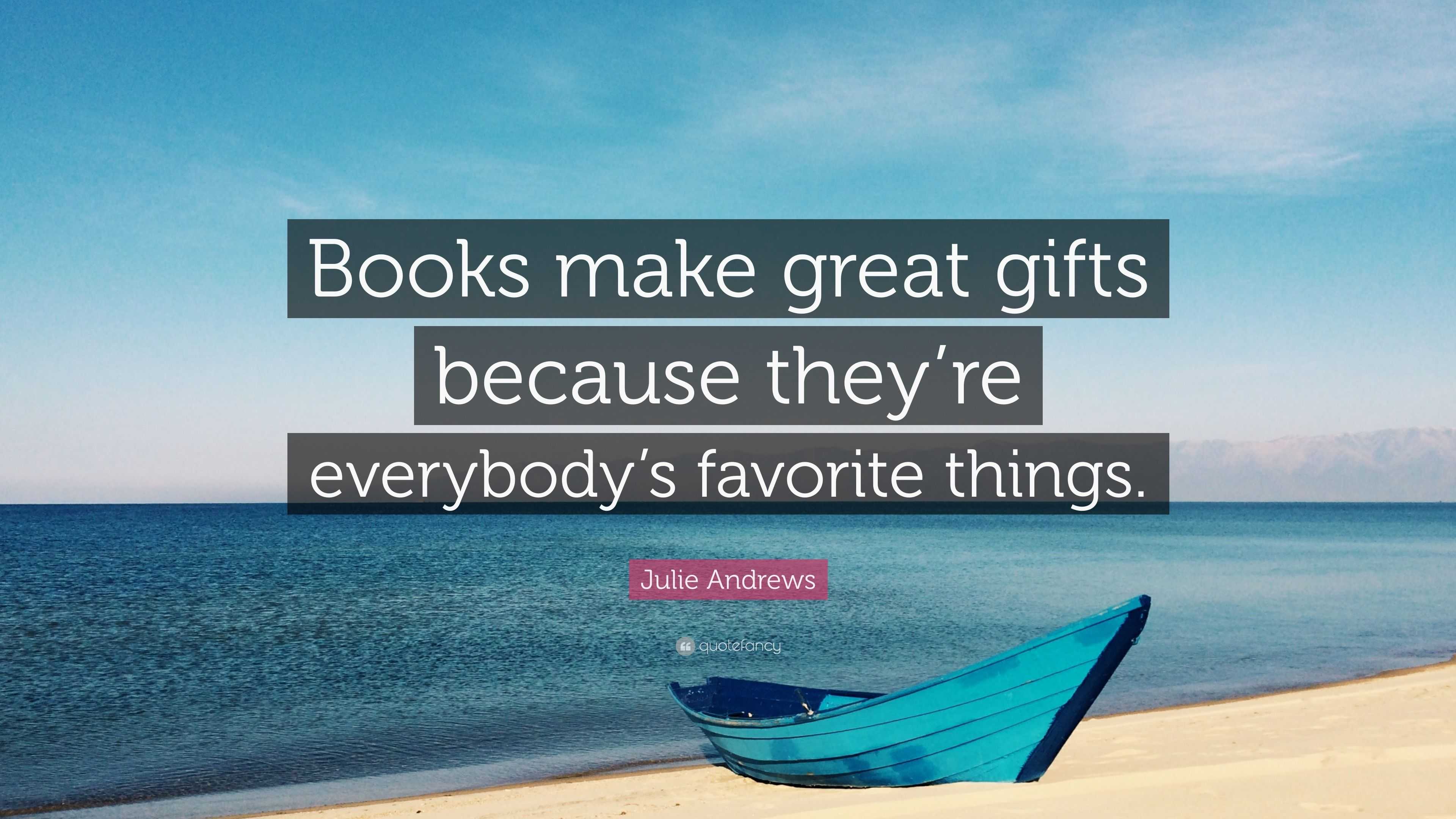 Julie Andrews Quote: “Books make great gifts because they’re everybody ...