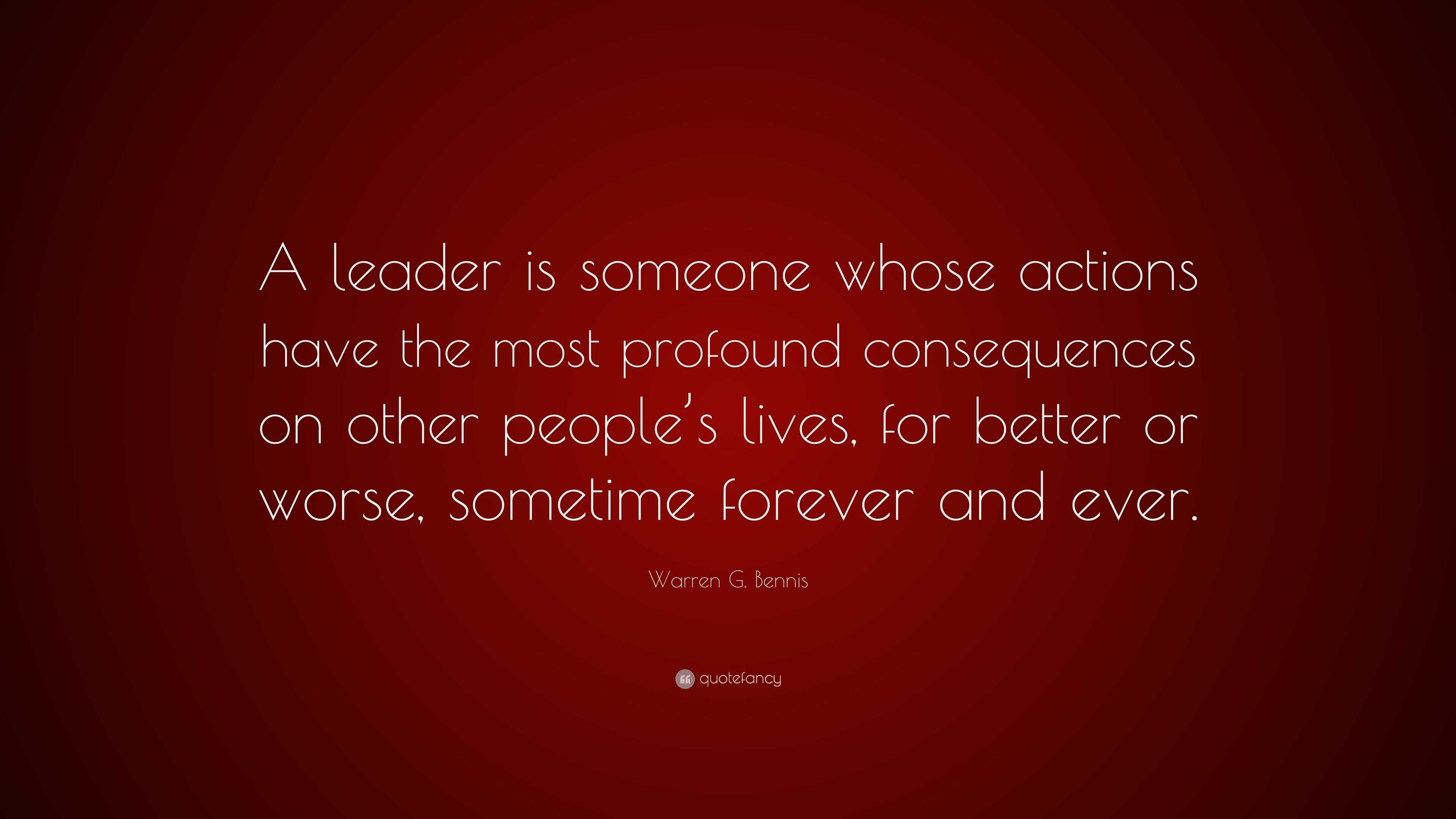 Warren G. Bennis Quote: “A leader is someone whose actions have the ...