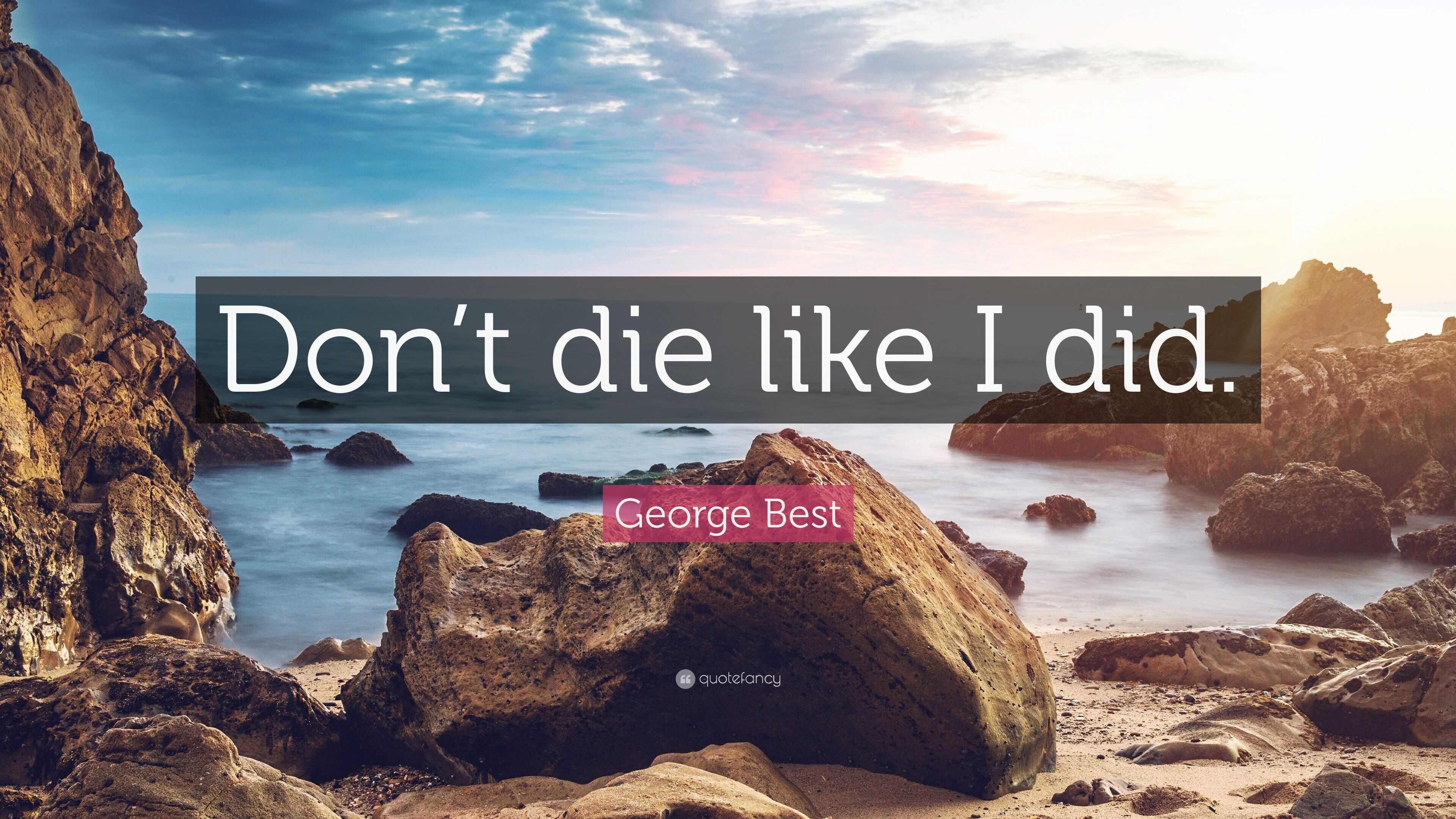 George Best Quote: "Don't die like I did." (7 wallpapers ...