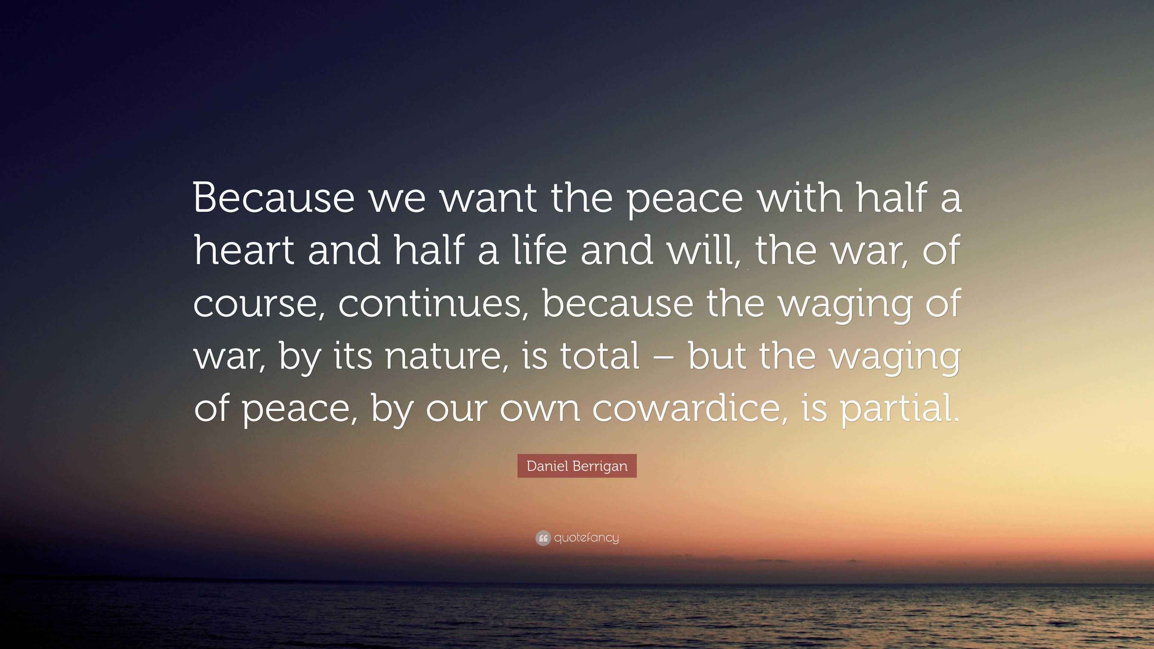 “Because we want the peace with half a heart and