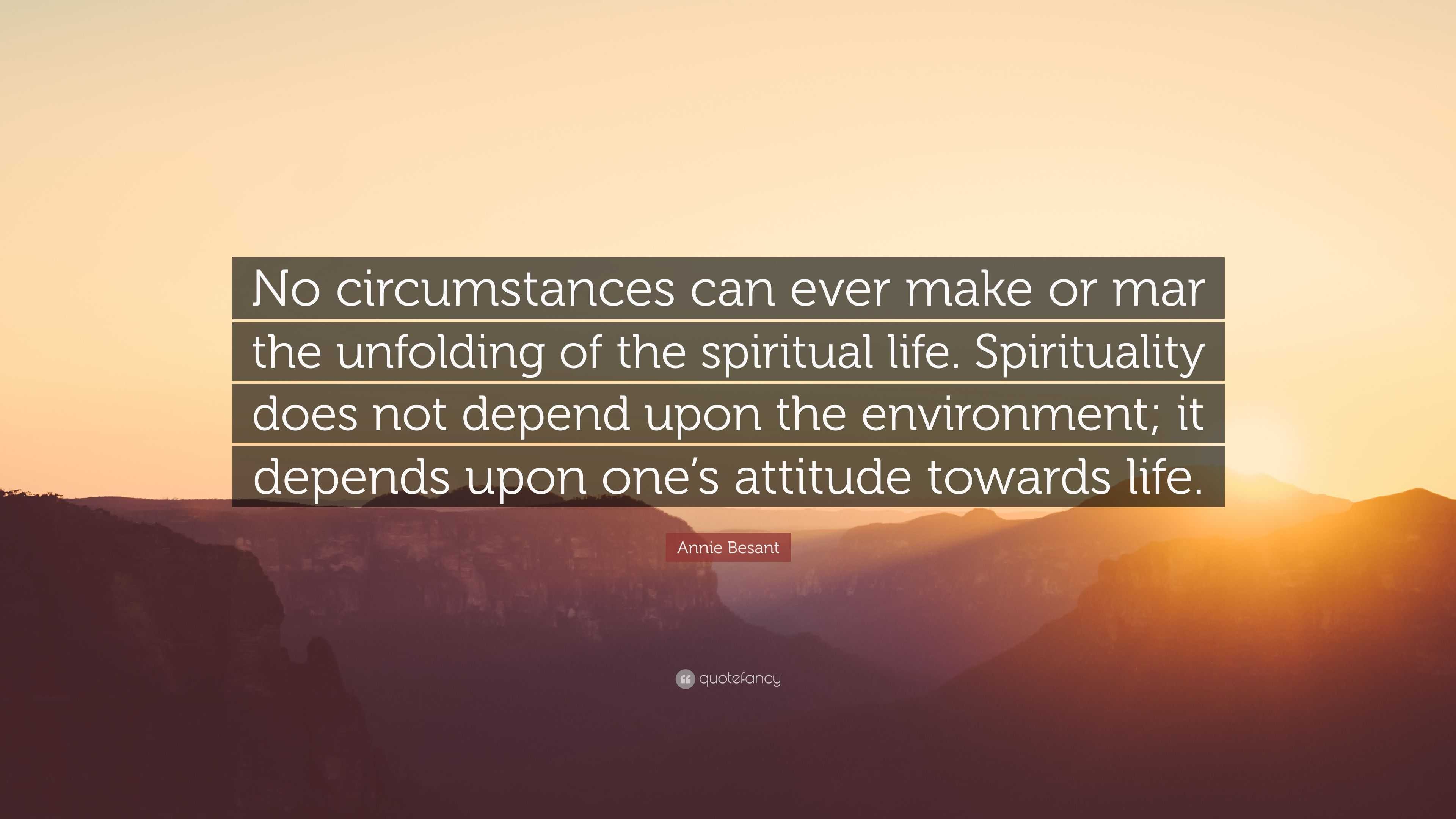 Annie Besant Quote: “No circumstances can ever make or mar the ...