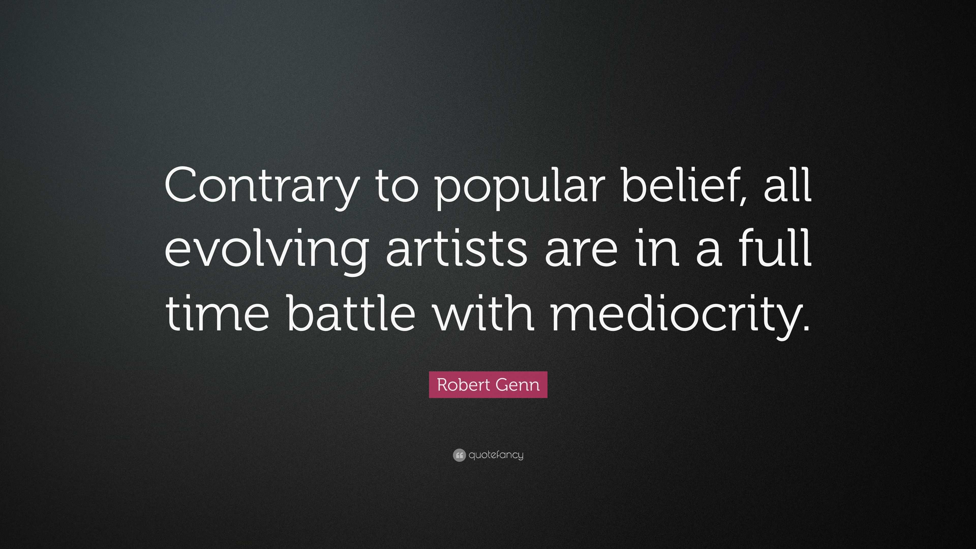 robert-genn-quote-contrary-to-popular-belief-all-evolving-artists