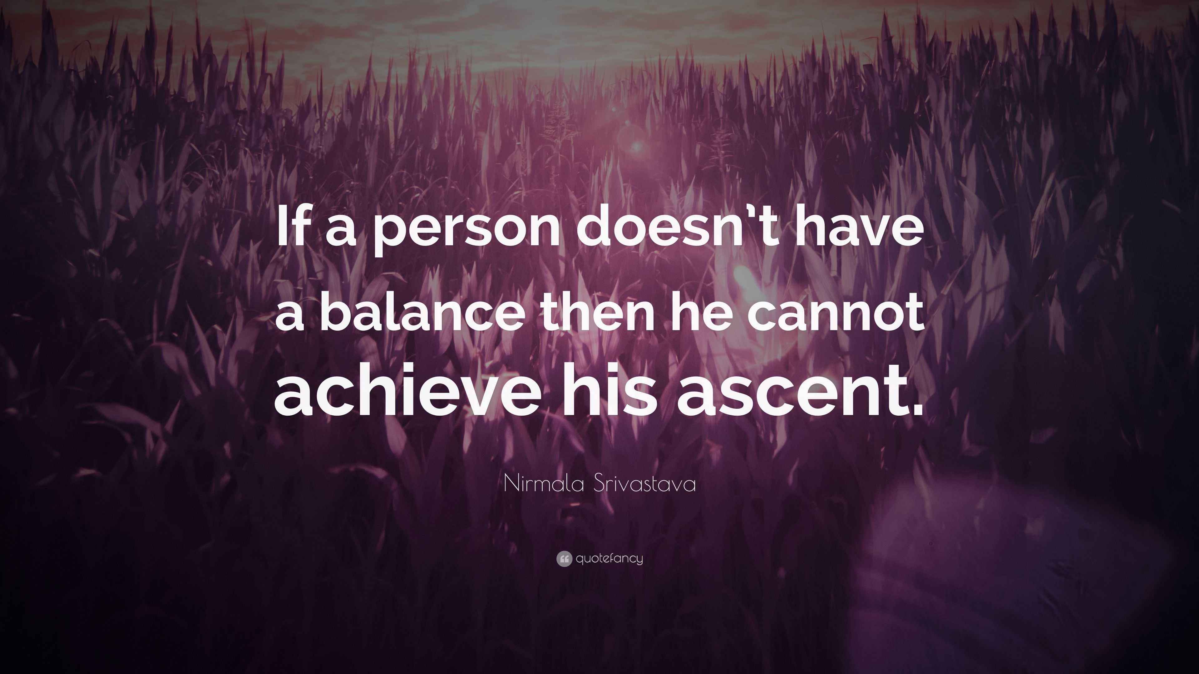 Nirmala Srivastava Quote: “If a person doesn’t have a balance then he ...