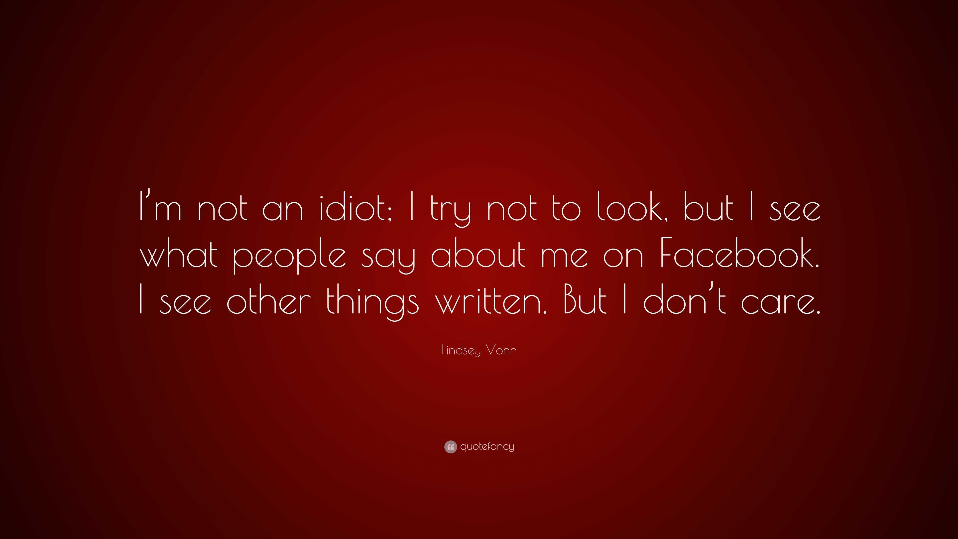 Lindsey Vonn Quote: “I’m not an idiot; I try not to look, but I see ...