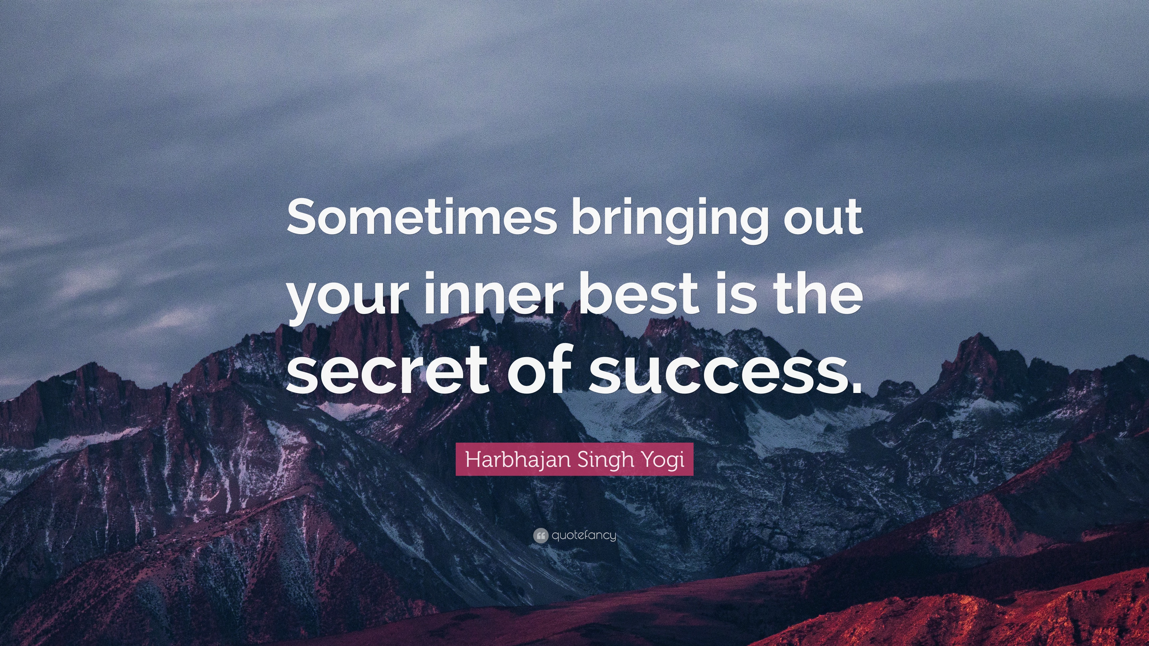 Harbhajan Singh Yogi Quote: “Sometimes Bringing Out Your Inner Best Is ...