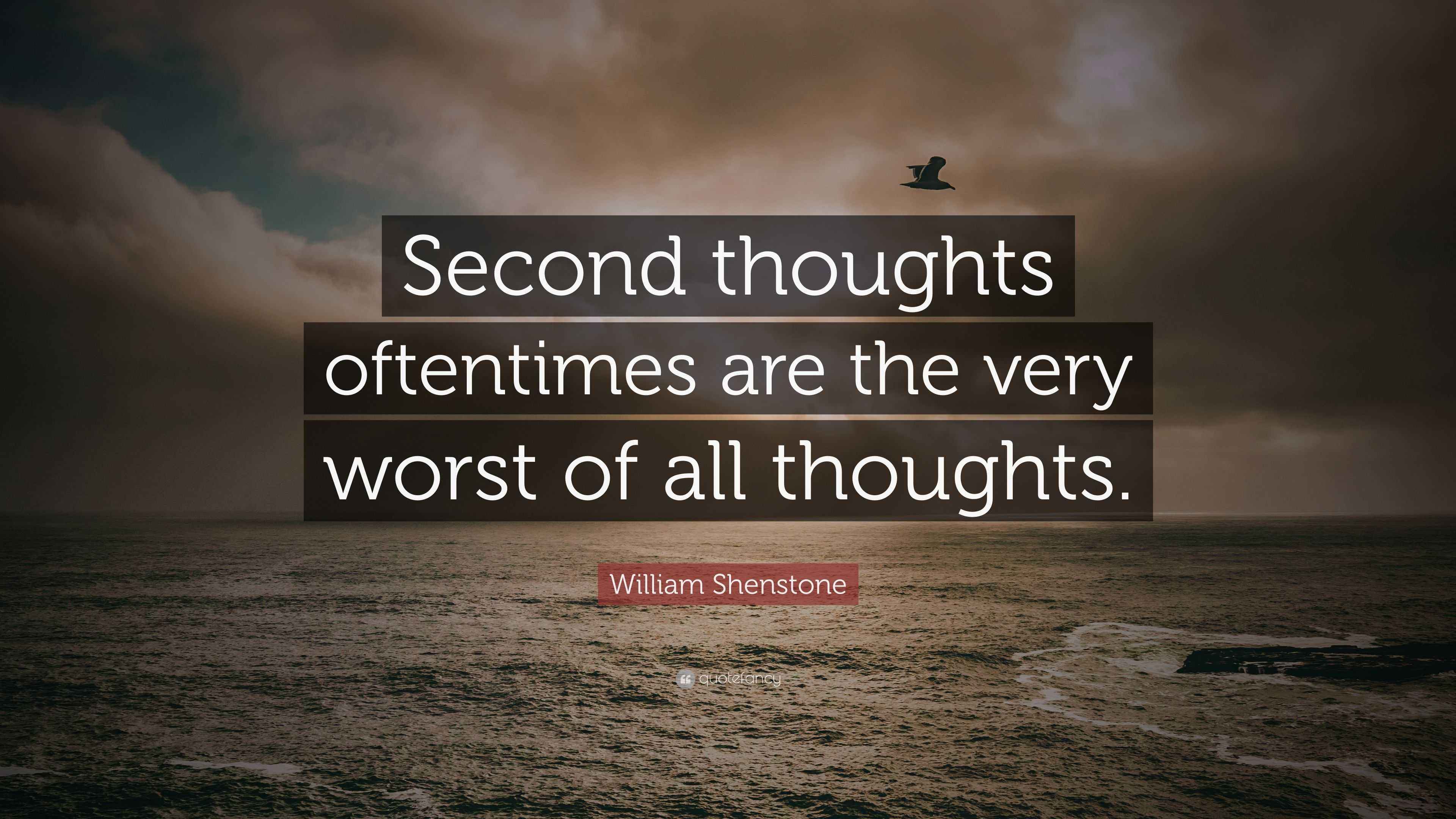 William Shenstone Quote: “Second thoughts oftentimes are the very