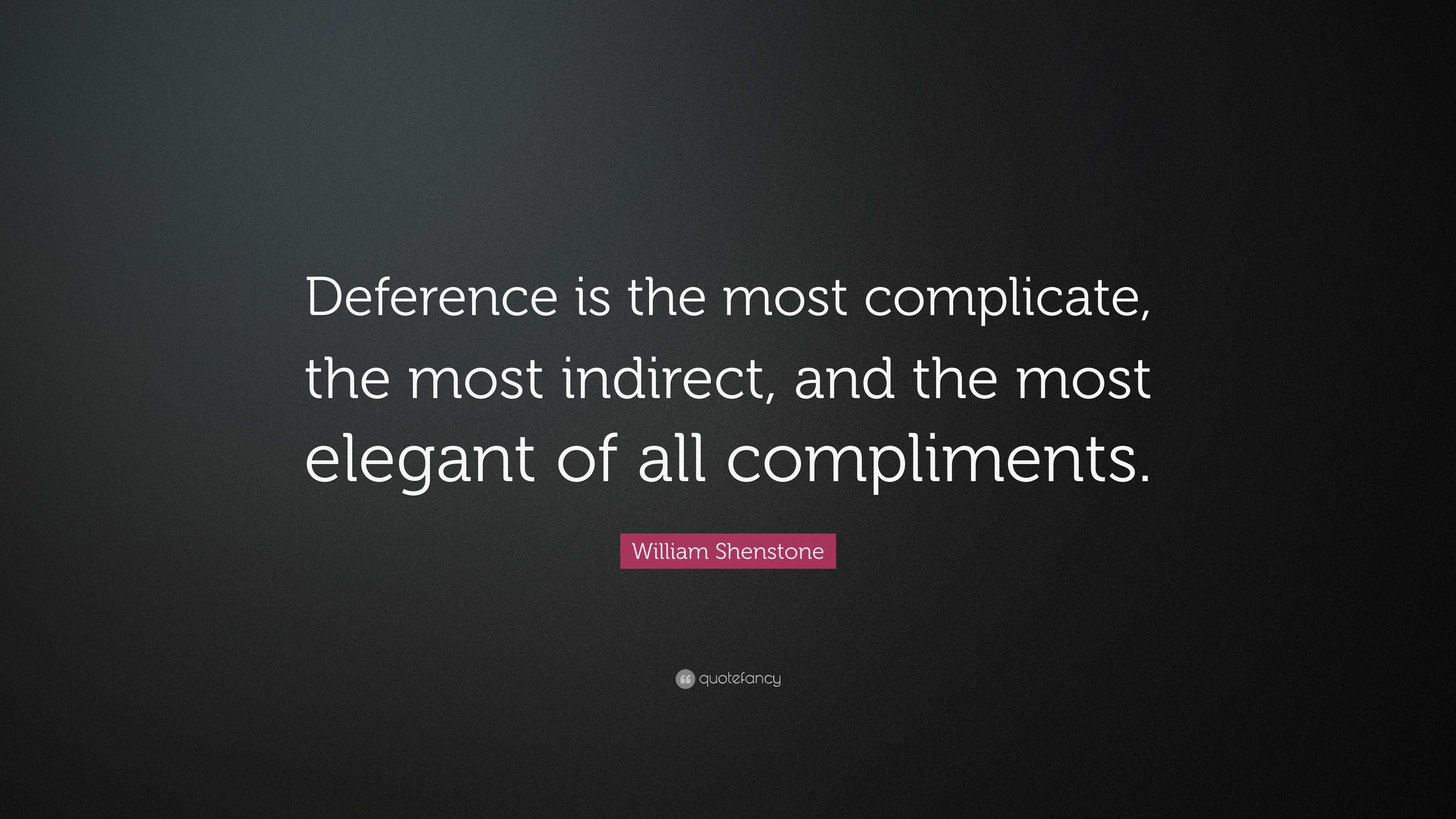 William Shenstone Quote: “Deference is the most complicate, the most ...