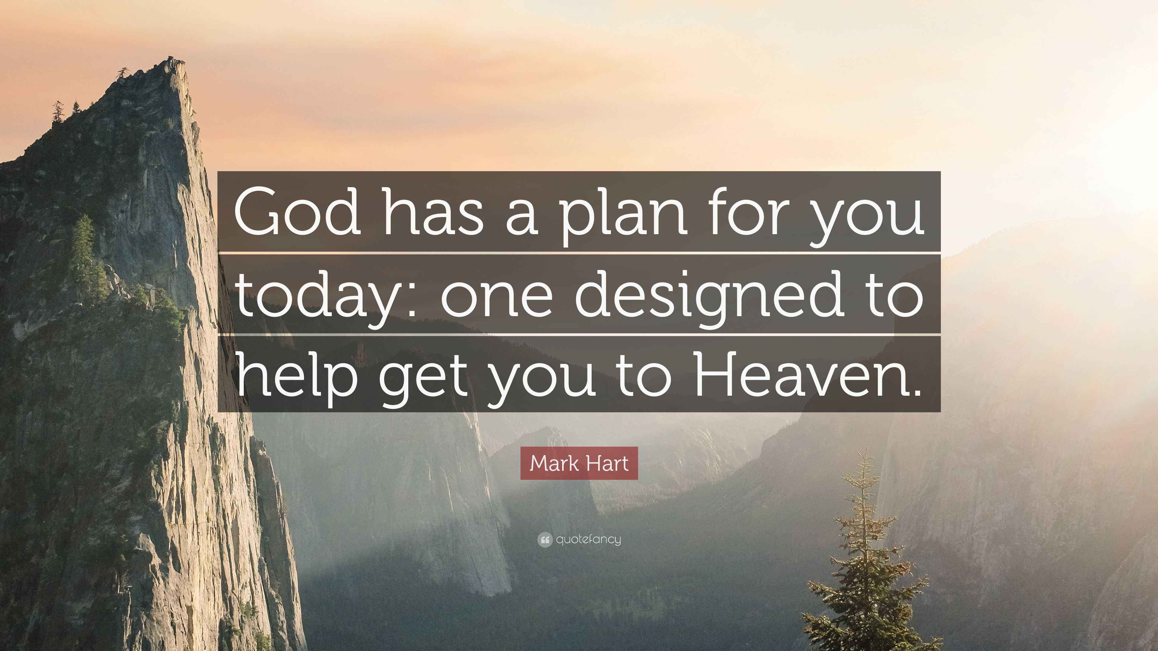 Mark Hart Quote: “God has a plan for you today: one designed to 
