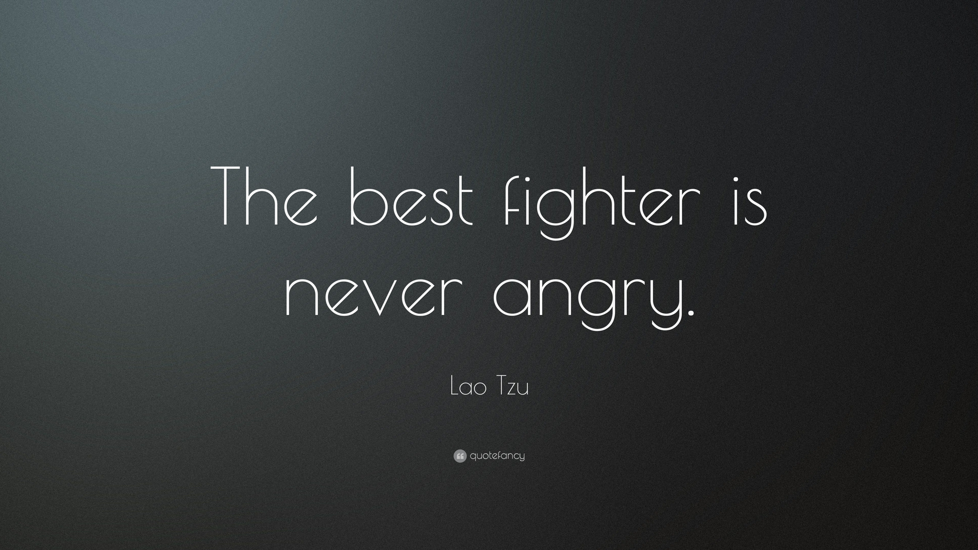 Lao Tzu Quote The Best Fighter Is Never Angry