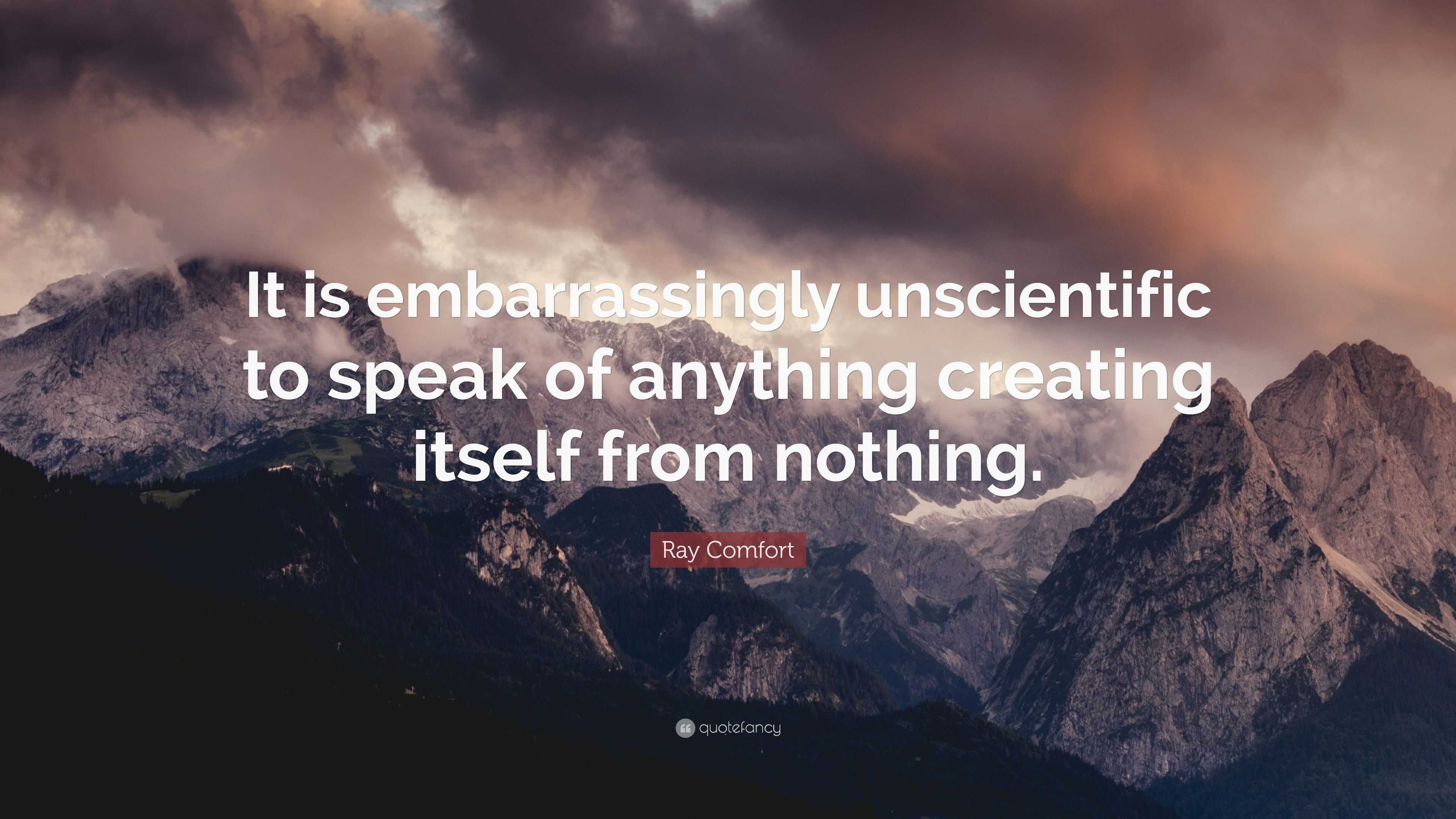 Ray Comfort Quote: “It Is Embarrassingly Unscientific To Speak Of ...