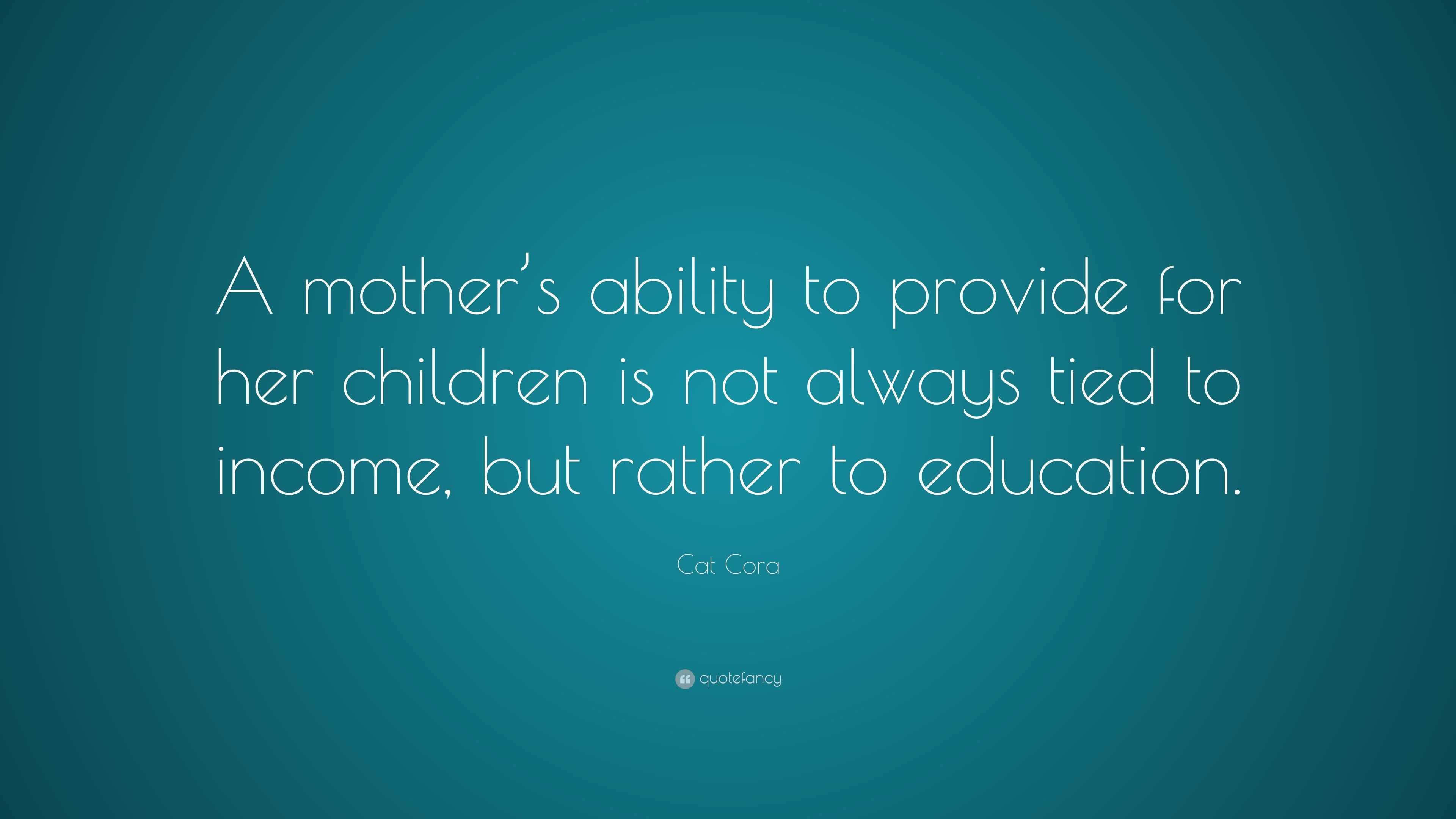 Cat Cora Quote: “A mother’s ability to provide for her children is not ...